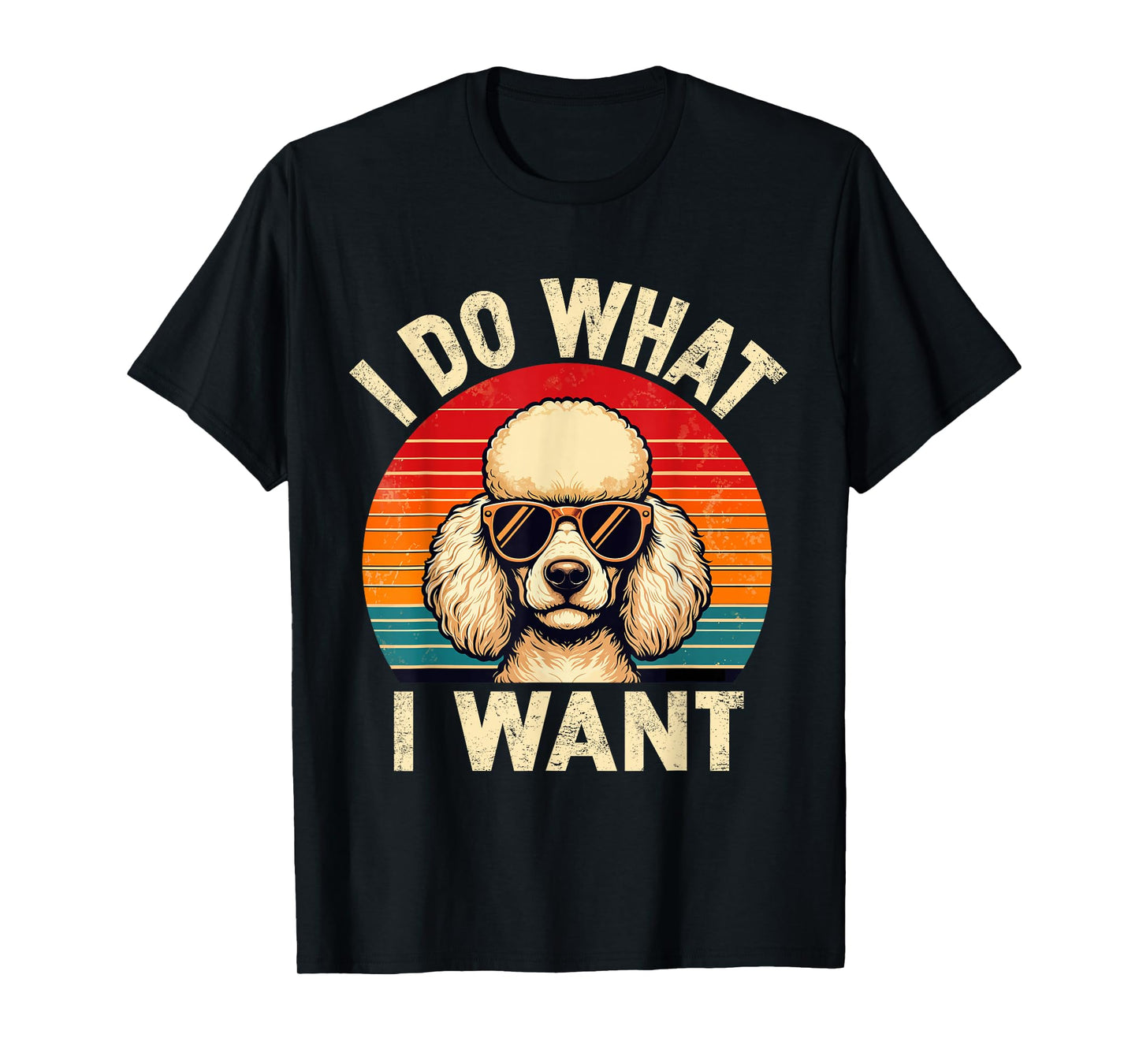 I Do What I Want Poodle Dog Shirt Funny Retro Dog Sunglasses T-Shirt