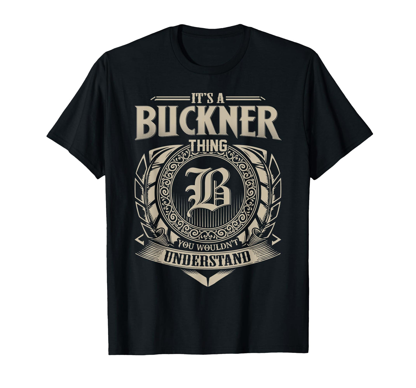 It's A BUCKNER Thing You Wouldn't Understand Name Vintage T-Shirt