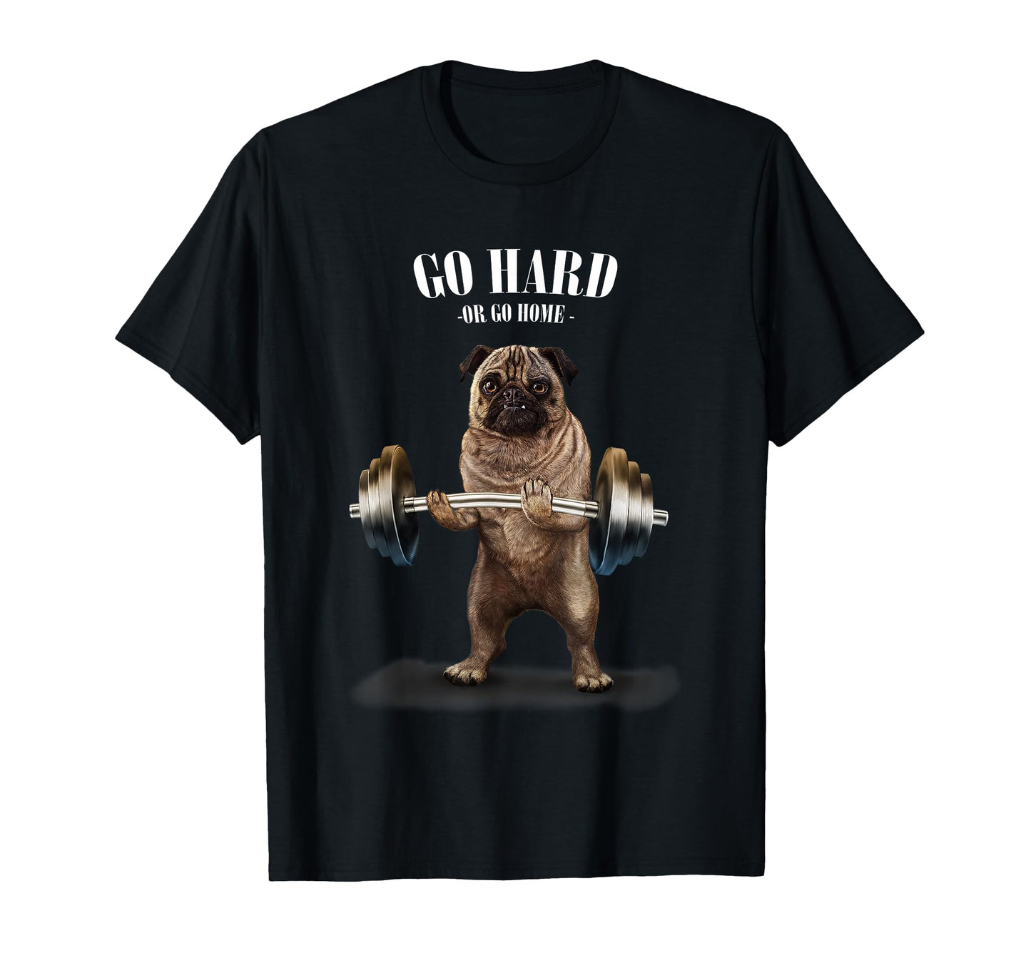 Pug Dog Weightlifting Champion Go Hard or Go Home T-Shirt for Men Women Kids