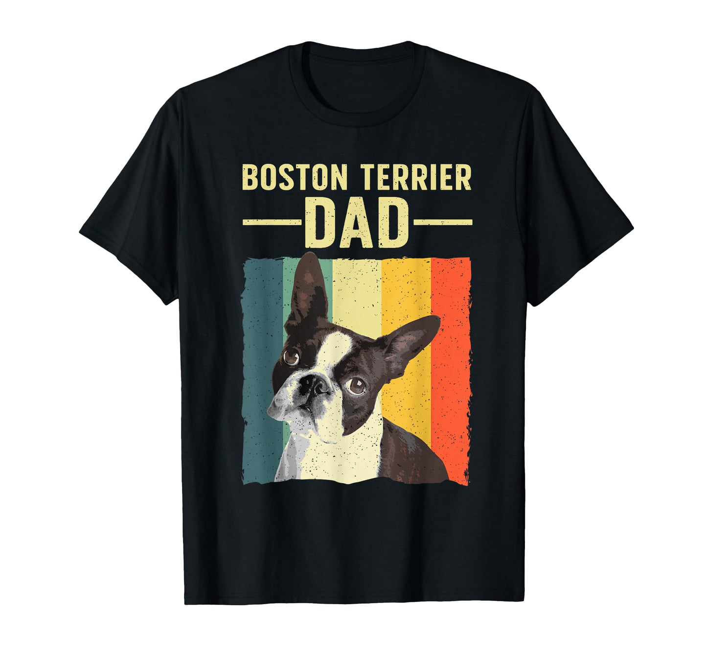 Cool Boston Terrier Art For Men Dad Boston Terrier Dog Lover T-Shirt