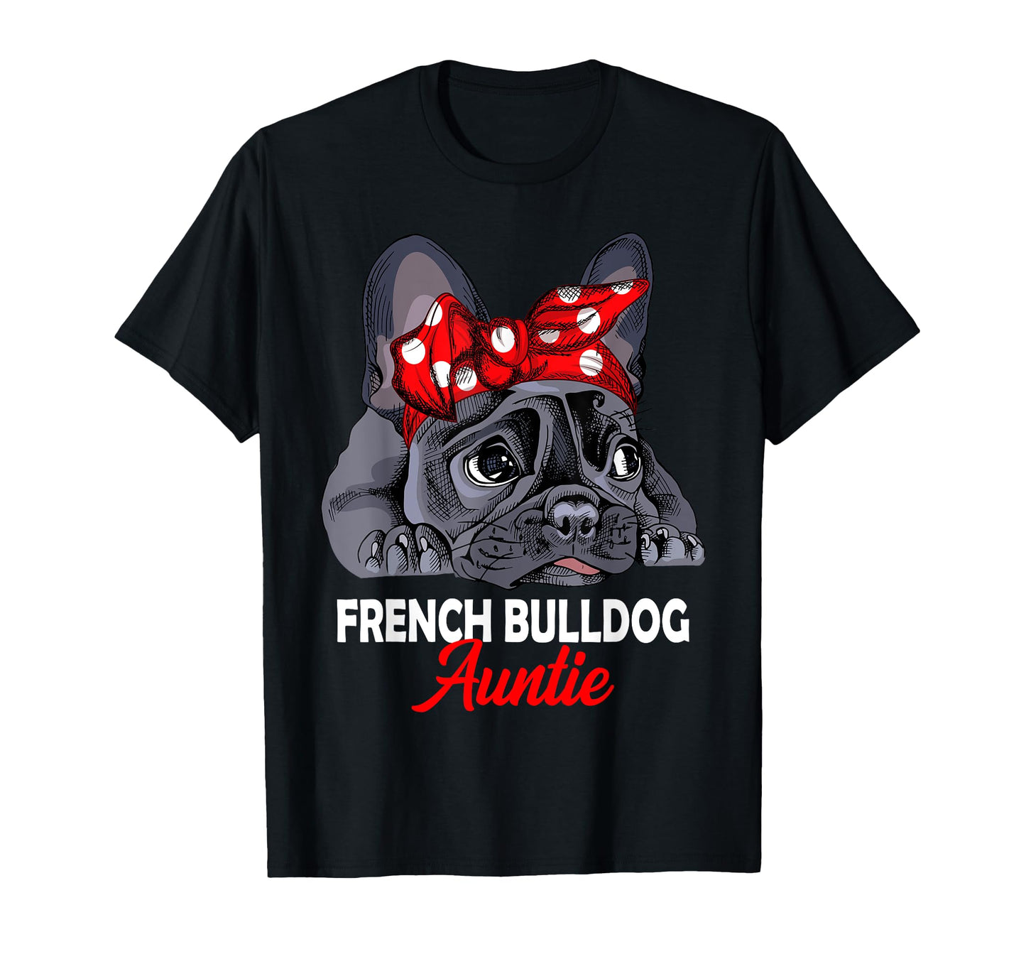 French Bulldog Auntie Frenchie Dog Aunt Men Women T-Shirt