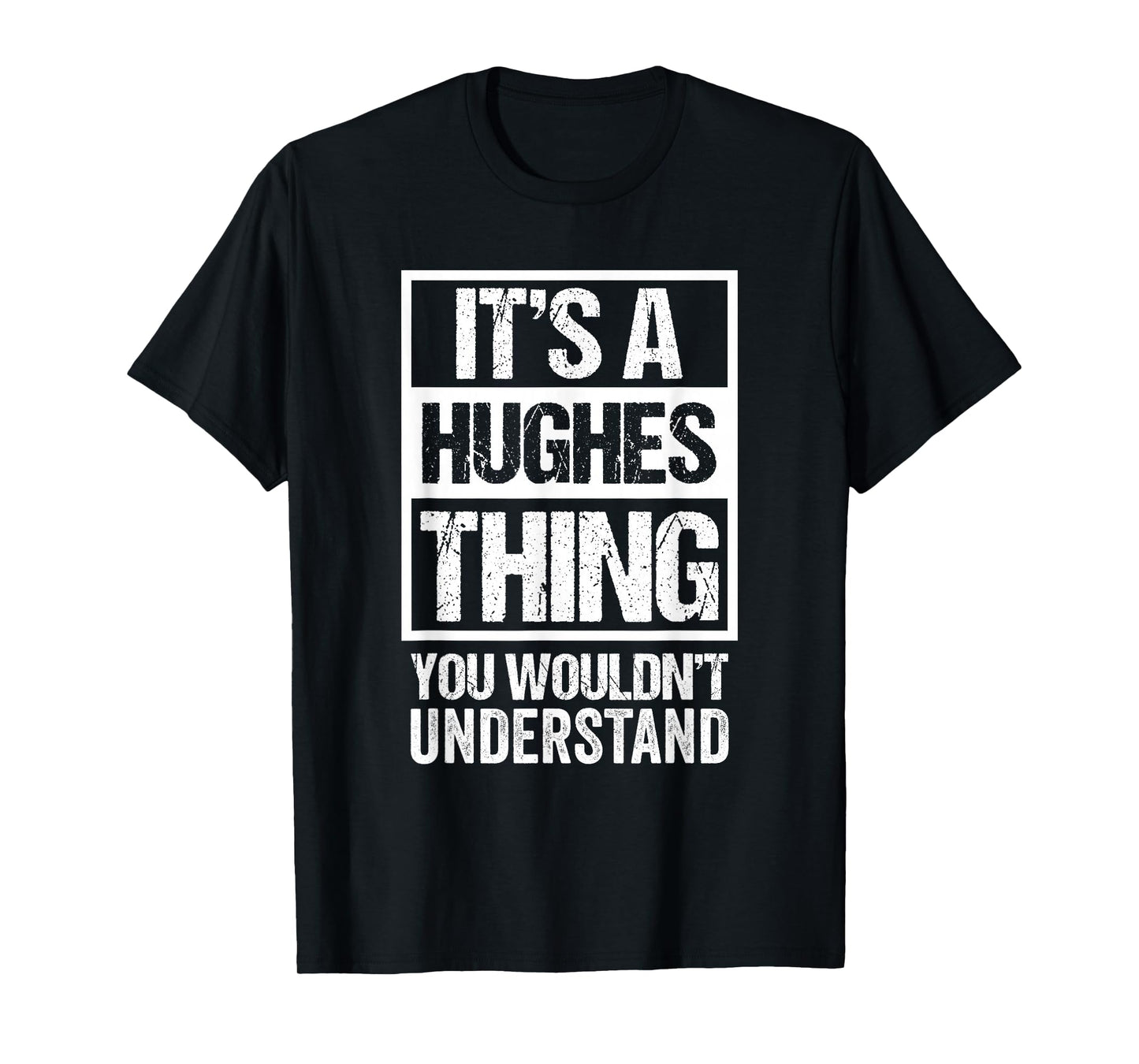 It's A Hughes Thing - You Wouldn't Understand | Family Name T-Shirt