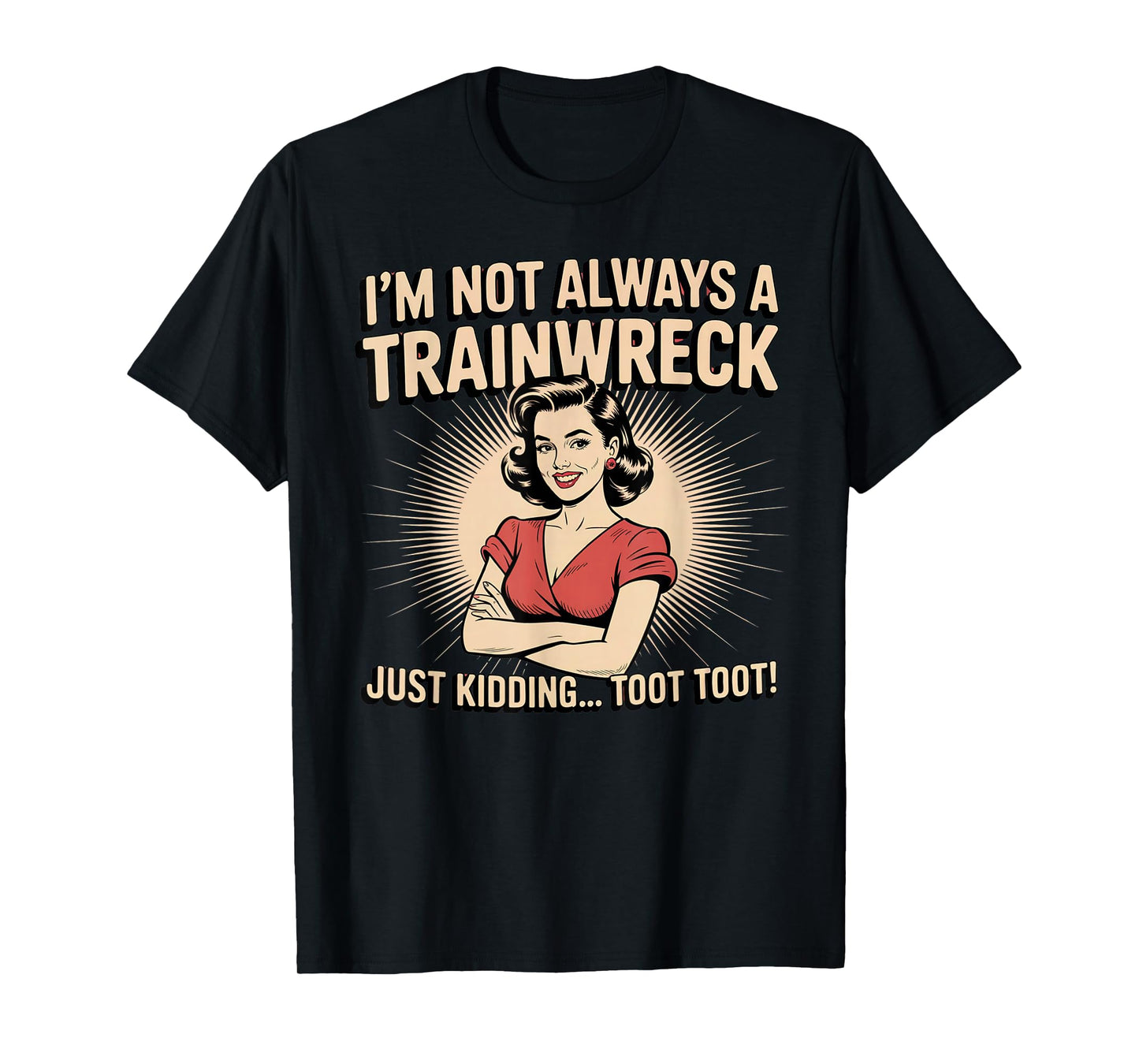 Train Station Women Sarcastic Im Not Always A Train Wreck T-Shirt