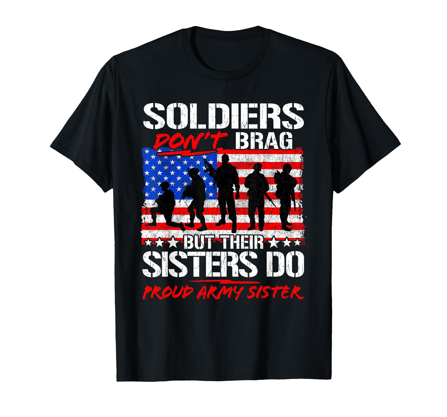 Soldiers Don't Brag Their Sisters Do Proud Army Sister Gift T-Shirt