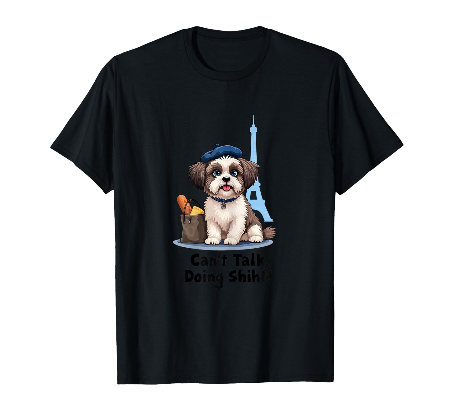 Can't Talk Doing Shiht Paris Shih Tzu Gifts Funny Shih Tzu T-Shirt