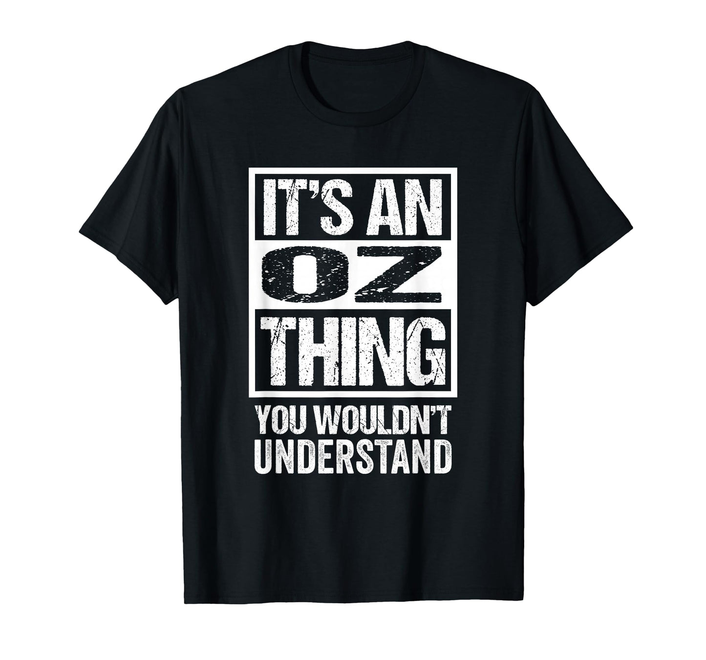 It's An Oz Thing You Wouldn't Understand First Name Nickname T-Shirt