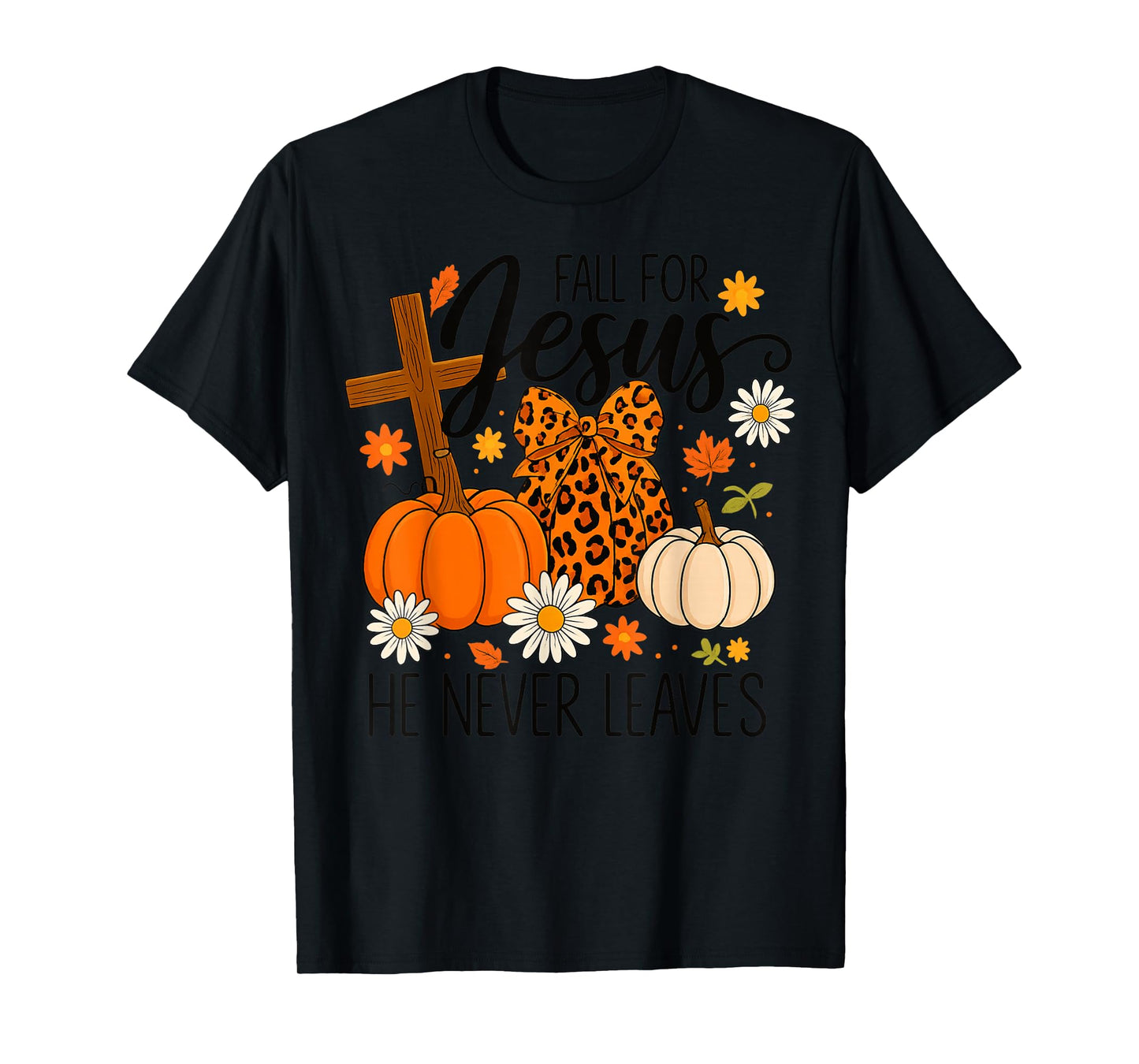 Fall for Jesus He Never Leaves Thanksgiving Fall Funny Jesus T-Shirt