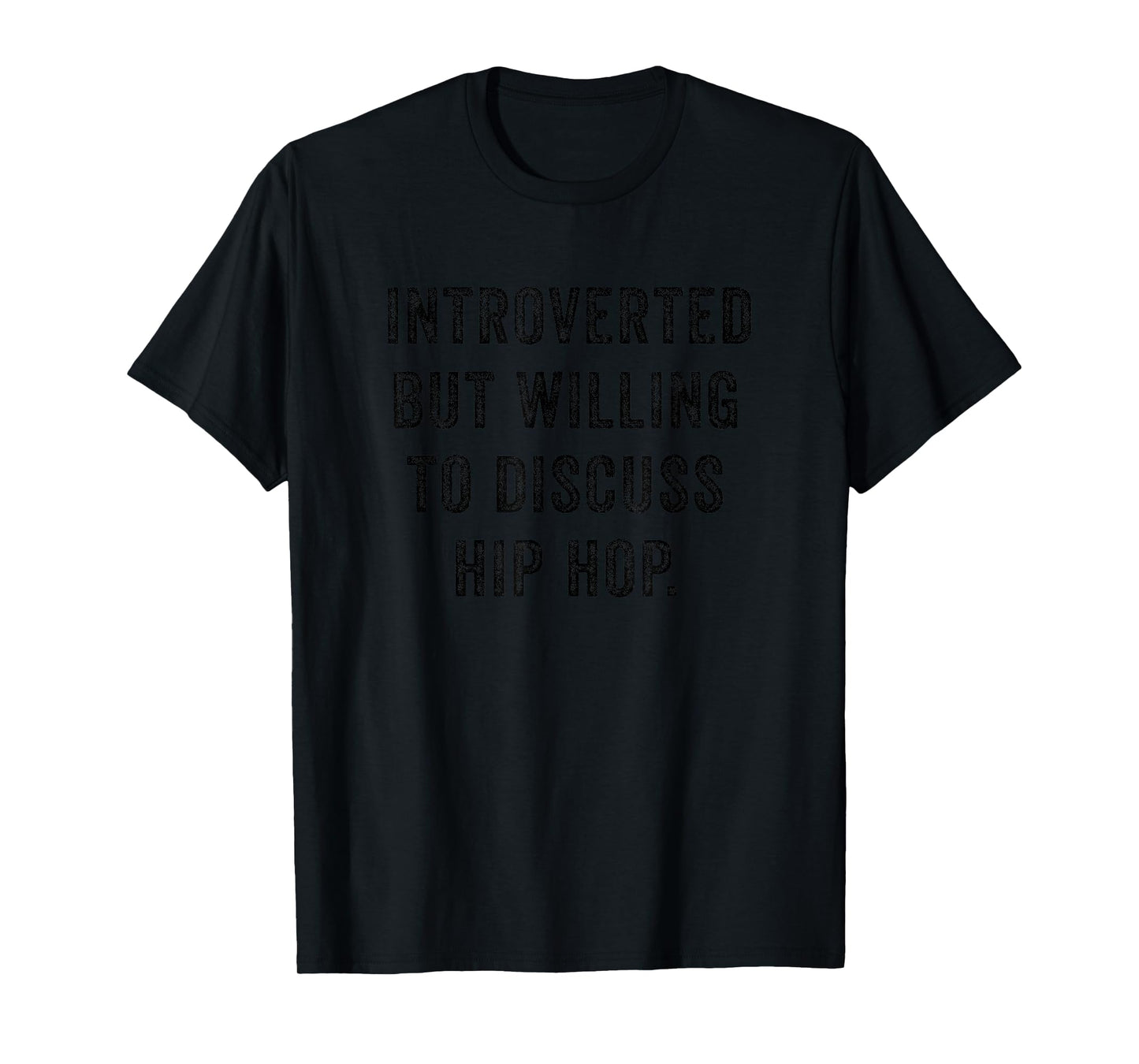 Introverted But Willing to Discuss Hip Hop Funny Anti Social T-Shirt