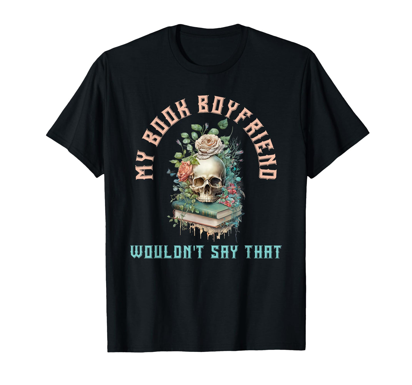 Dark Romance Bookish Merch Spicy Book Boyfriend Fictional T-Shirt