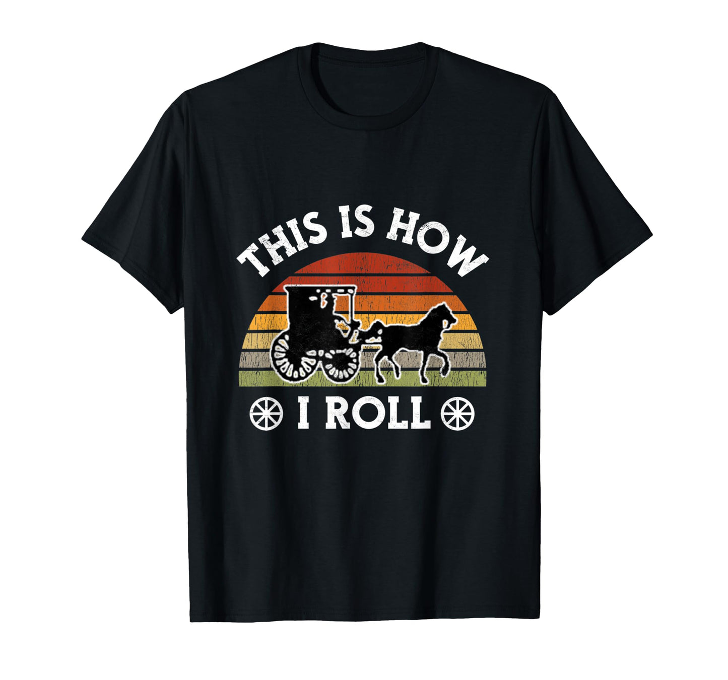 Funny Amish Horse & Buggy This is How I Roll Lancaster Pa. T-Shirt