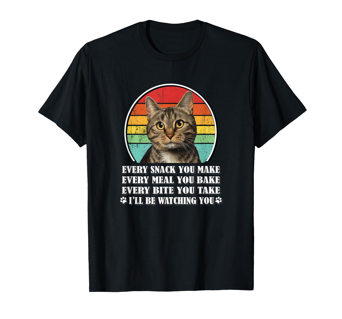 Every Snack You Make Brown Tabby Cat Lover Men Women Kids T-Shirt