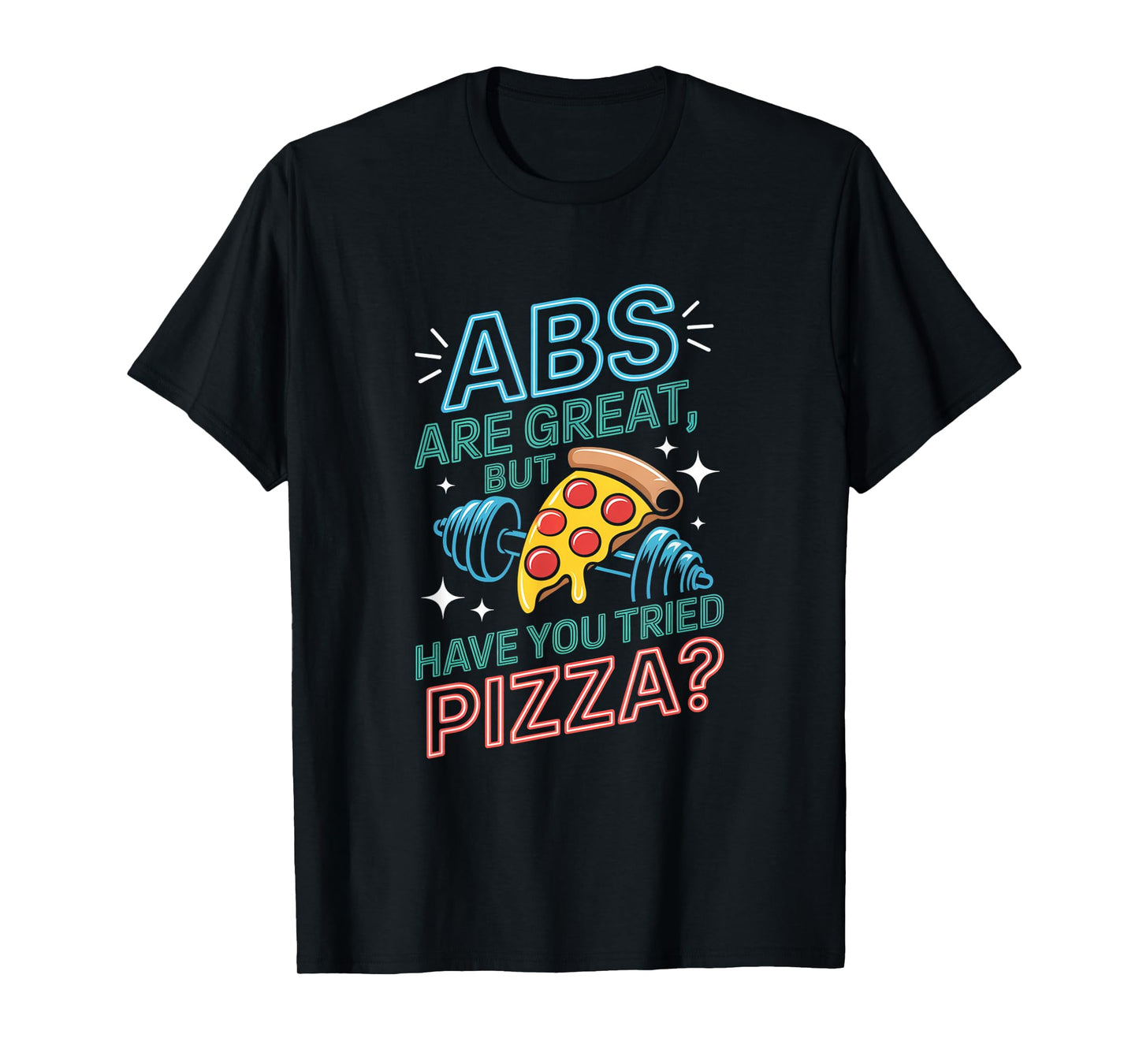 Abs are Great Fitness Funny Workout Gym for Men Women T-Shirt