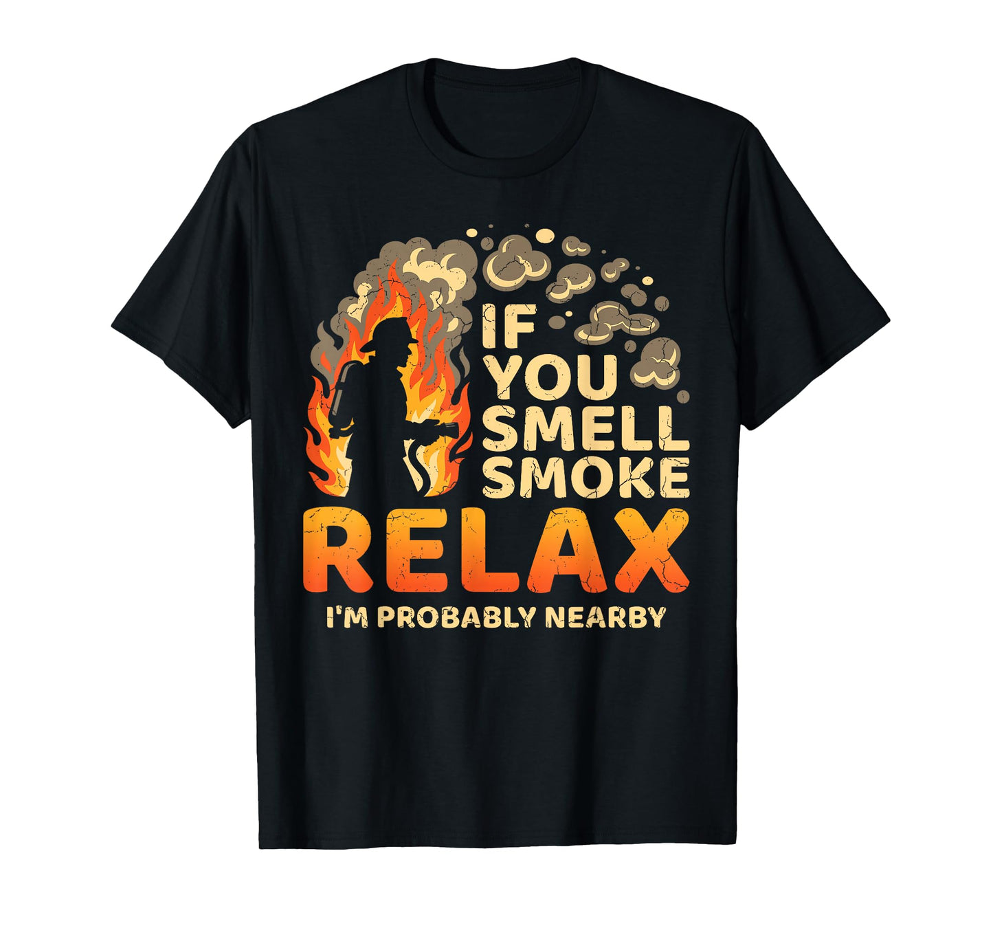 If You Smell Smoke Firefighter Fire Truck Fire Rescuer T-Shirt