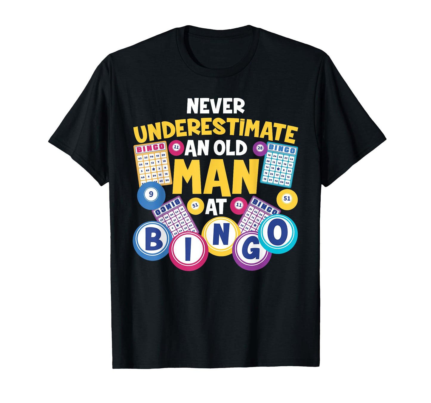 Funny Bingo Player Never Underestimate An Old Man At Bingo T-Shirt