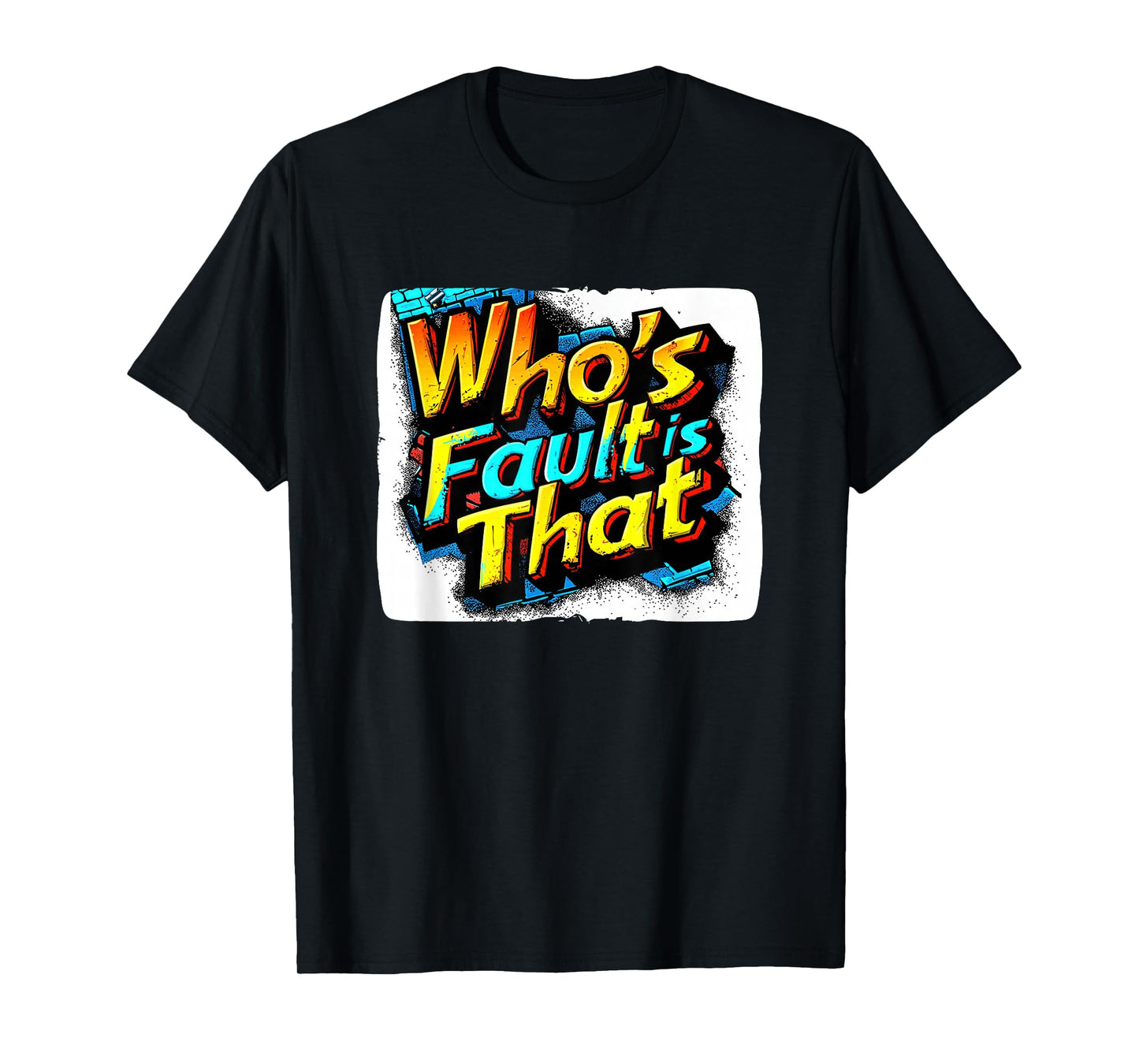 Nice Who's Fault is That Emblem for Boys and Girls T-Shirt