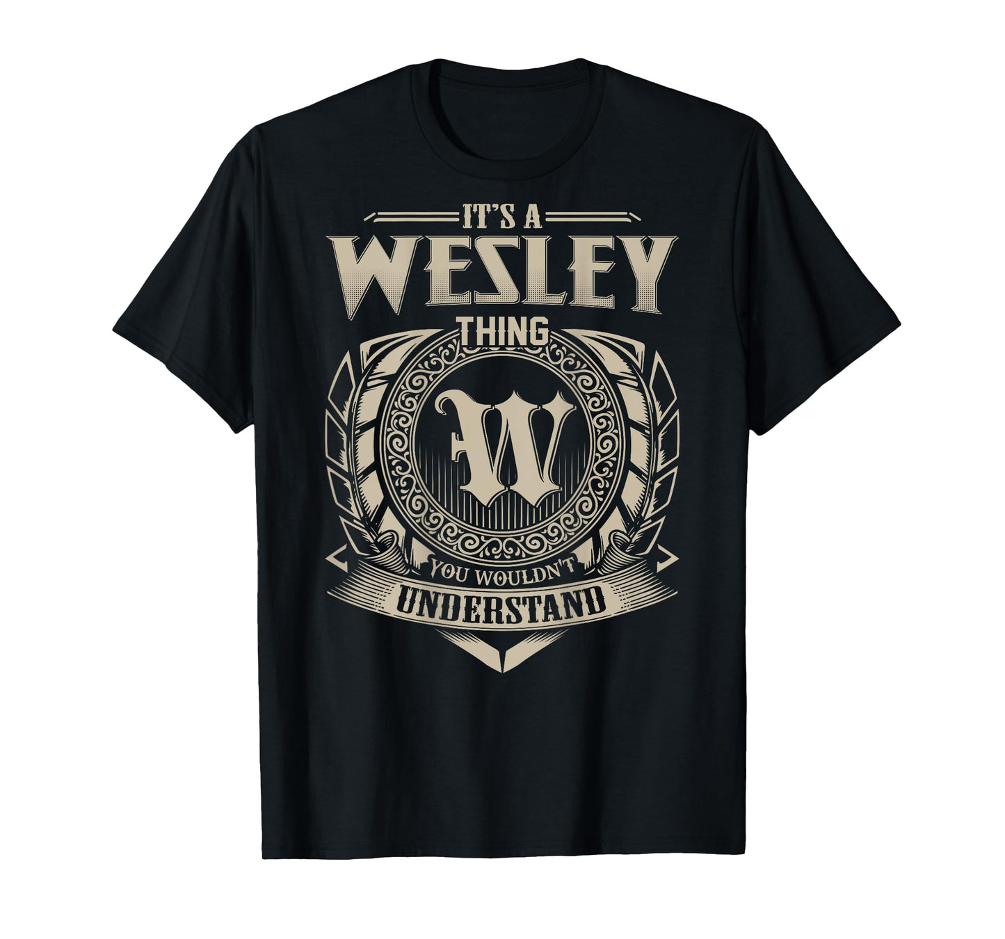 It's A WESLEY Thing You Wouldn't Understand Family Name T-Shirt