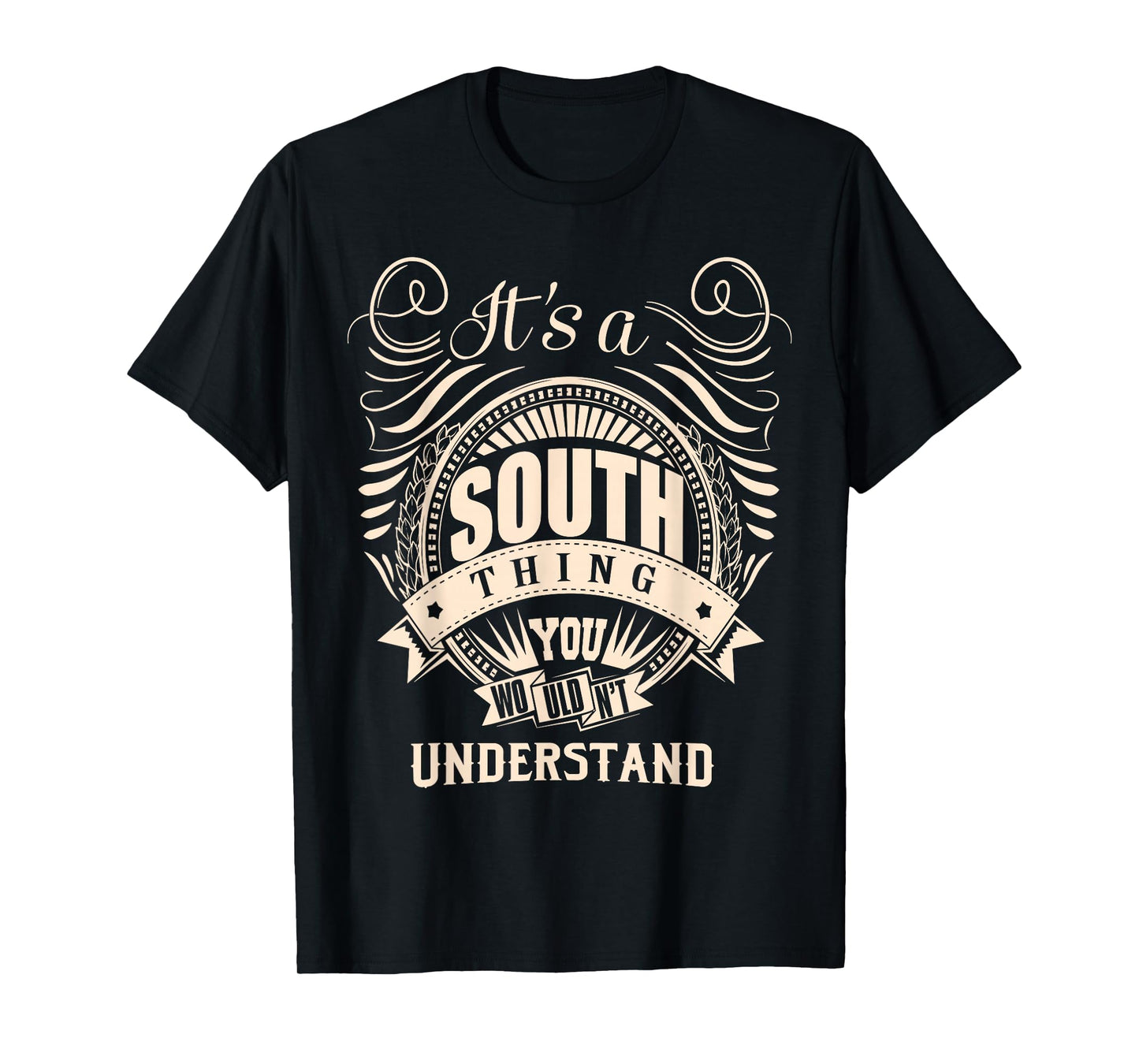 It's a SOUTH thing you wouldn't understand Gifts T-Shirt