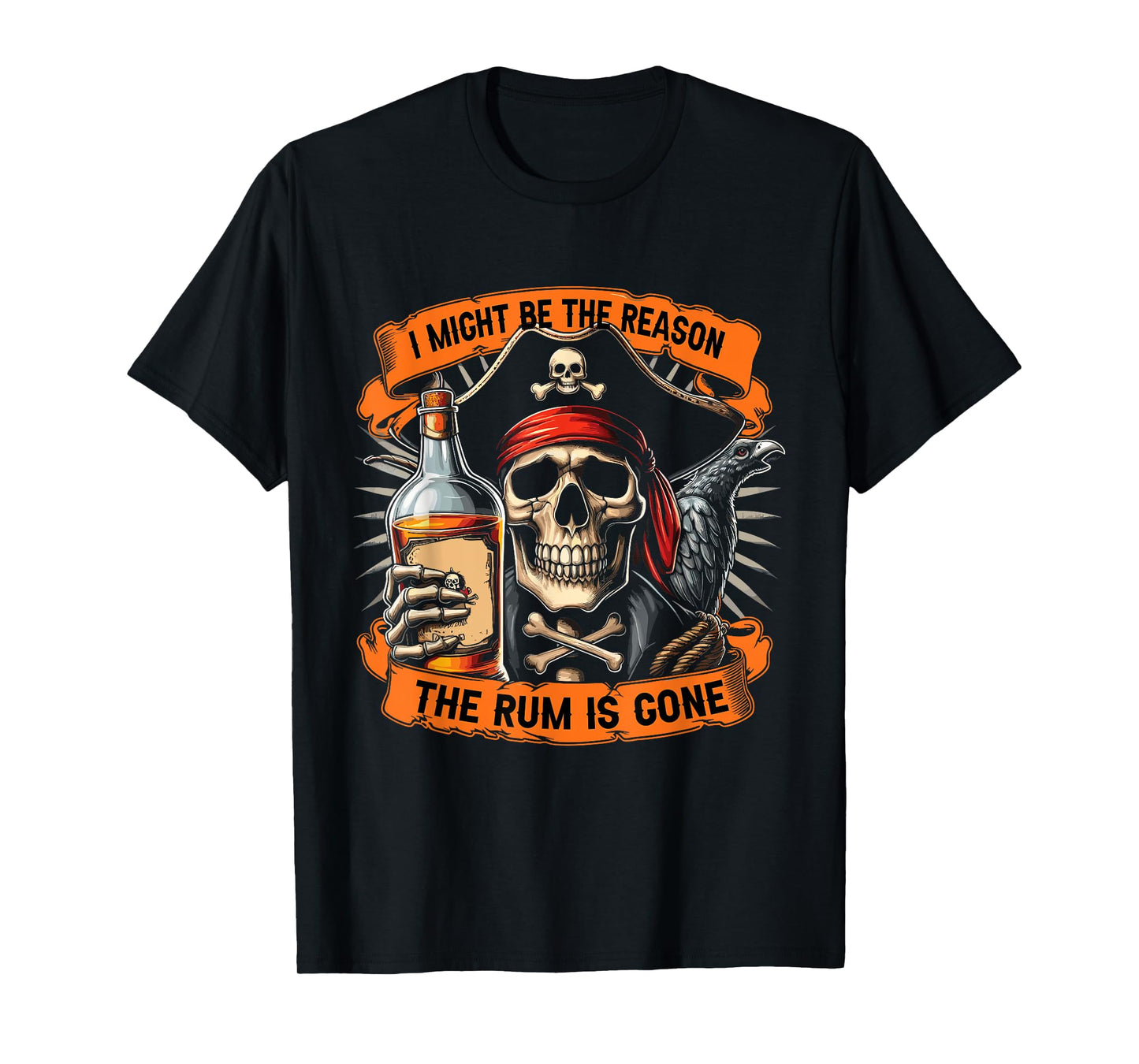 Pirate Drinking Rum | I Might Be The Reason The Rum Is Gone T-Shirt