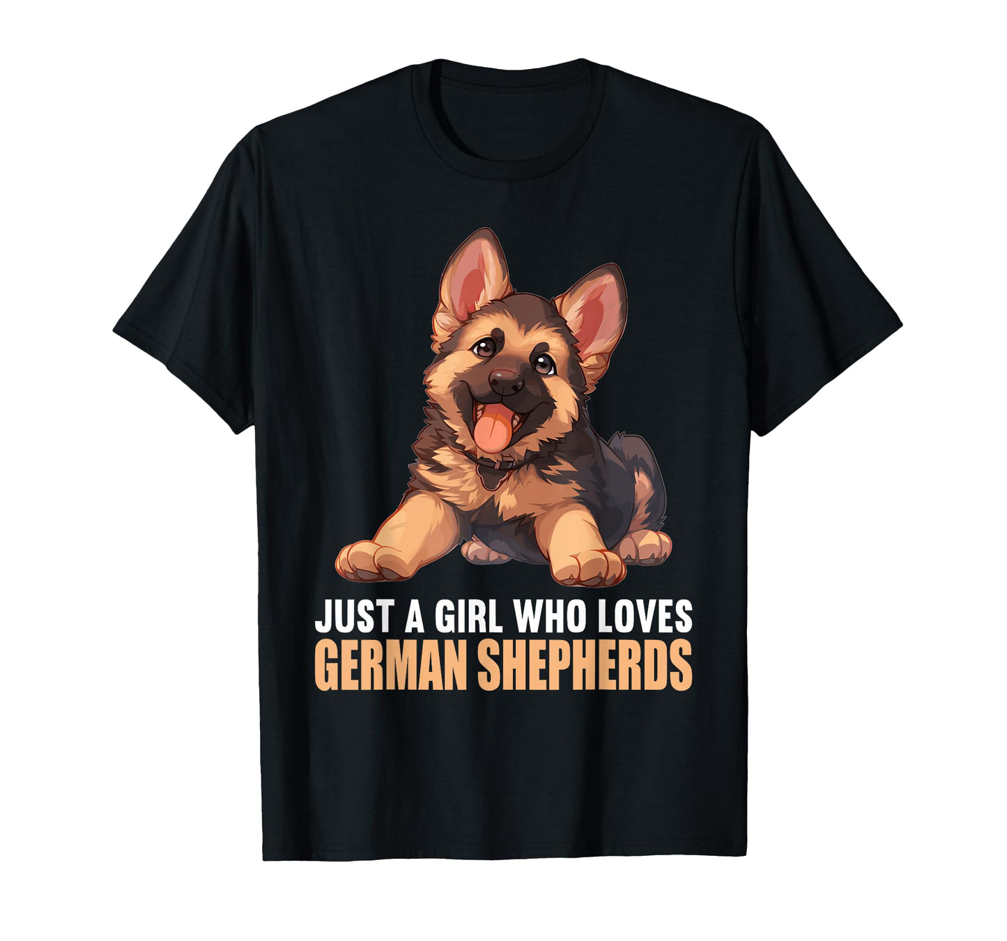 Just a Girl who loves German Shepherds German Shepherd T-Shirt