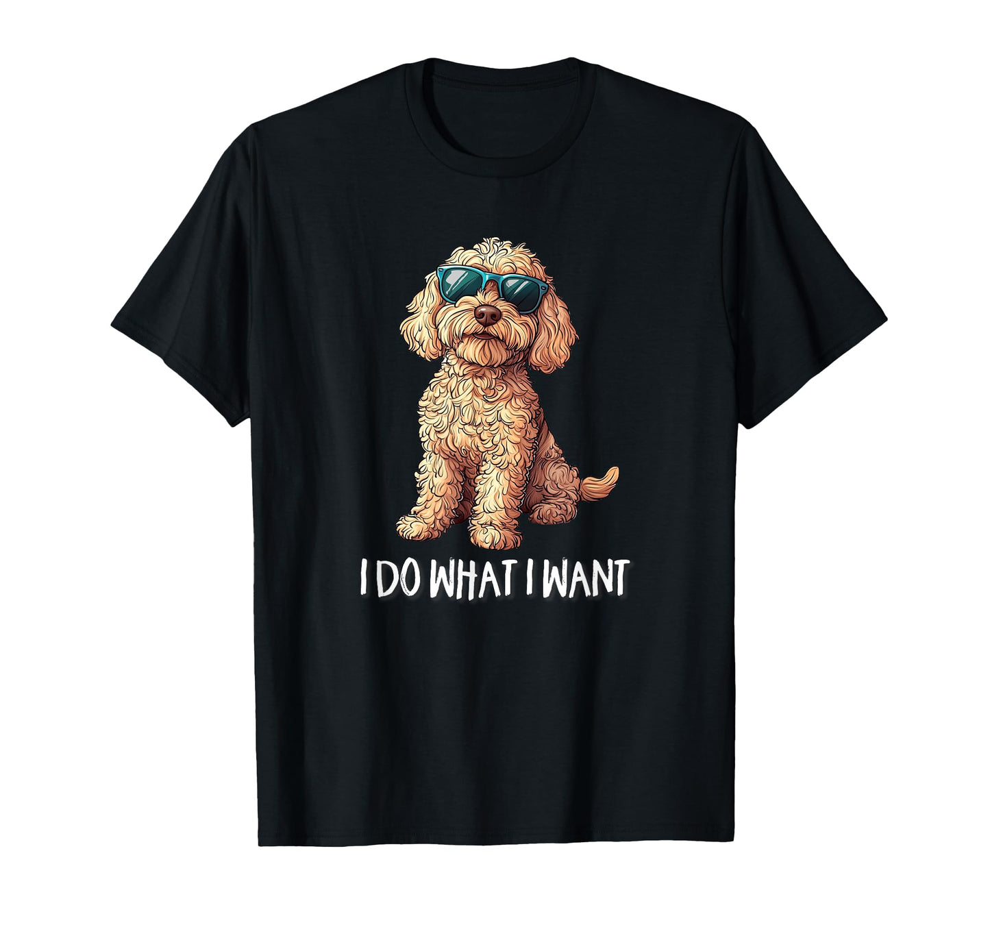 Cute Illustration for Owners I Do What I Want Cockapoo Lover T-Shirt