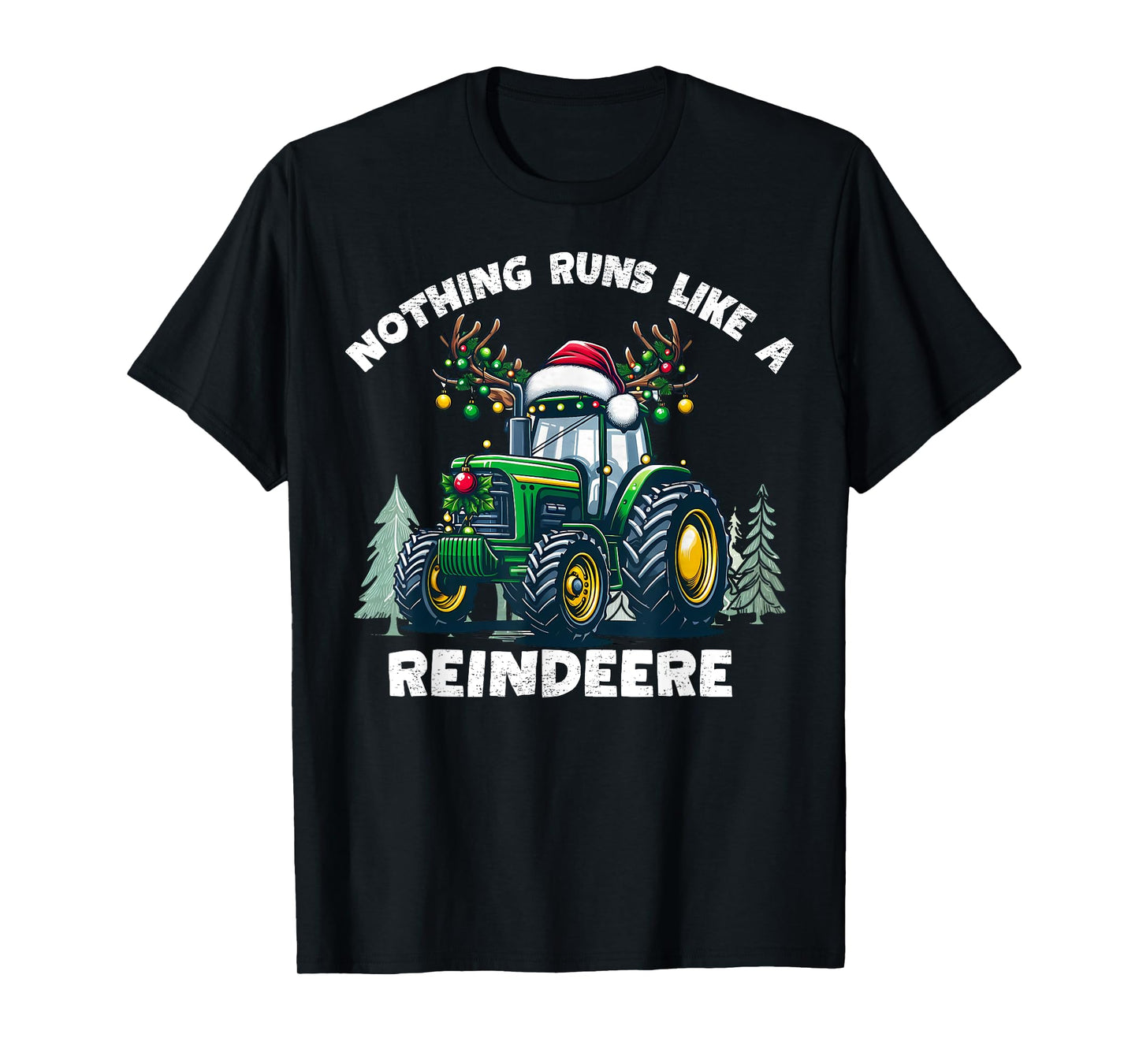 Nothing Runs Like A Reindeere Christmas Tractor Reindeer T-Shirt