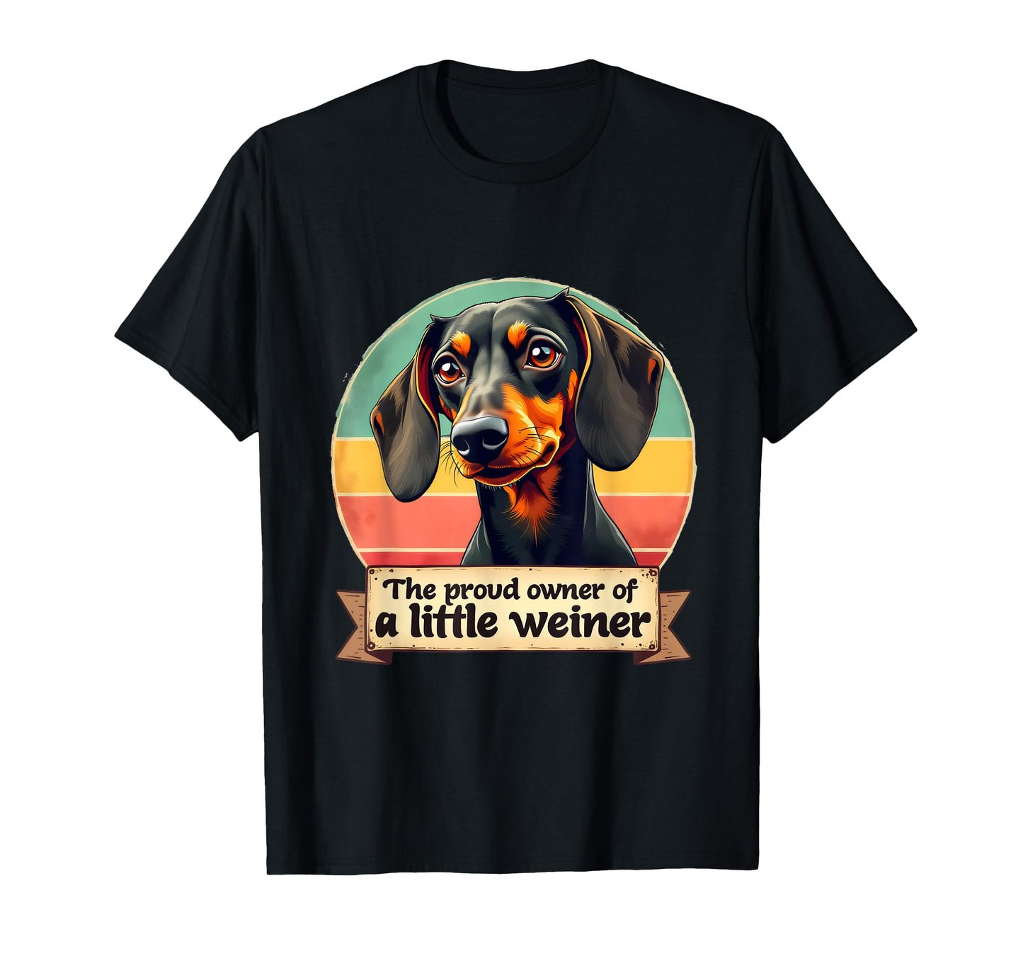 The Proud Owner Of A Little Weiner | Funny Dog Dachshund Men Women T-Shirt