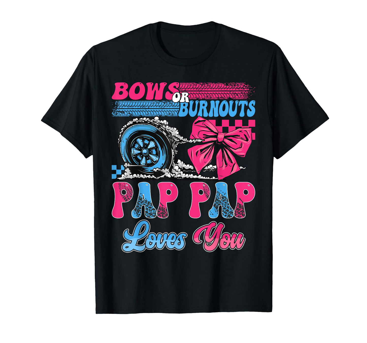 Burnouts or Bows Pap Pap Loves You Pink Blue Gender Reveal T-Shirt