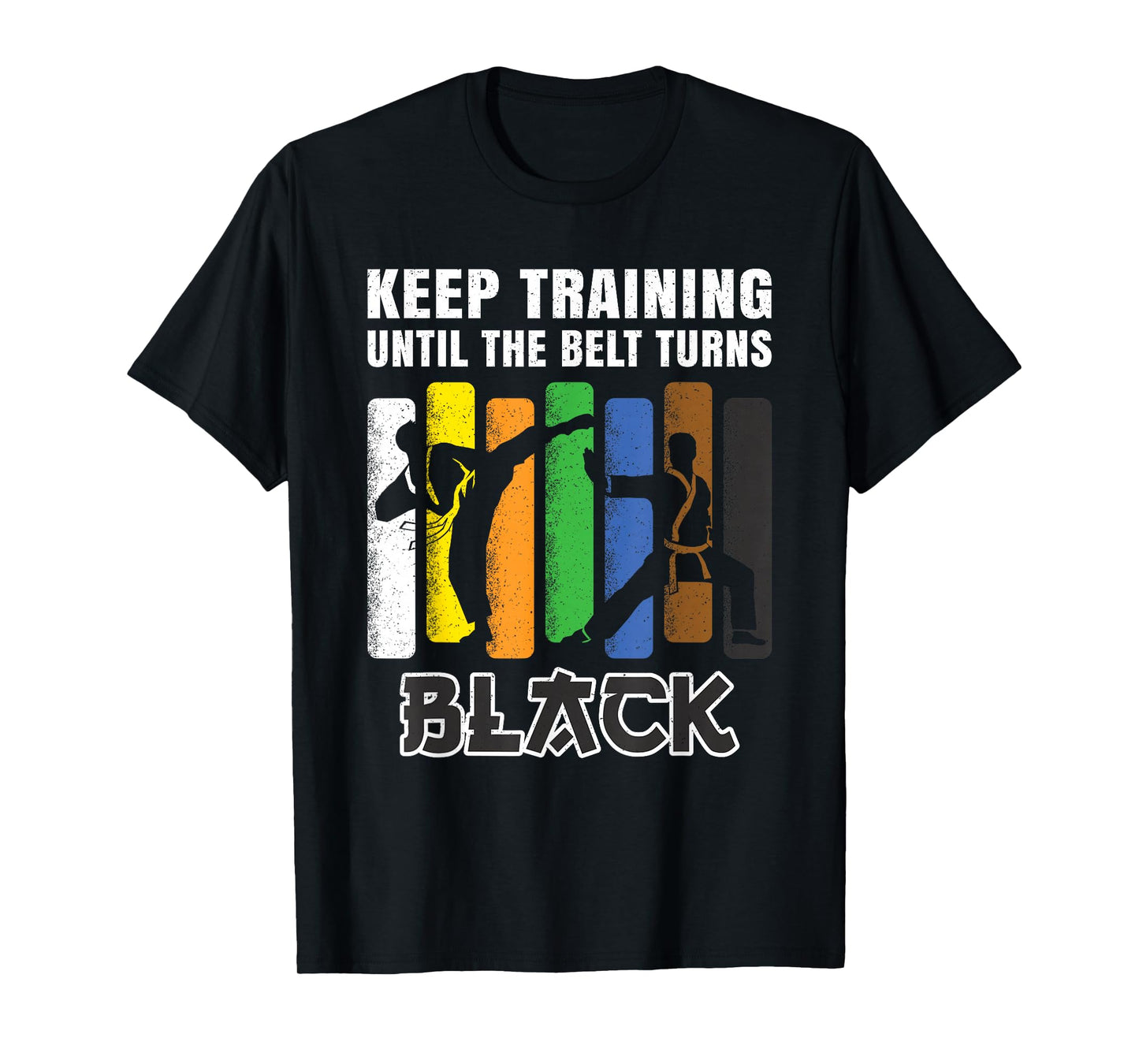 Keep Training Until The Belt Turns Black Karate Men Boys T-Shirt