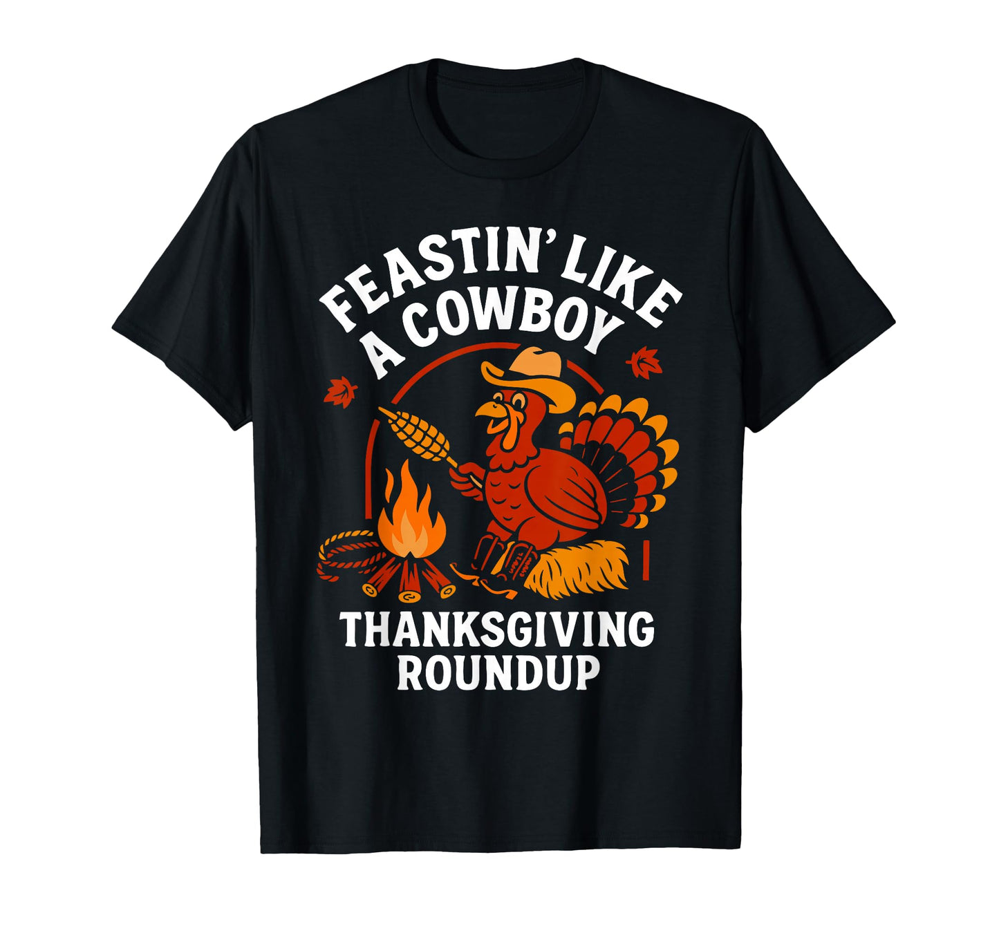 Feastin Like A Cowboy Funny Turkey Thanksgiving T-Shirt