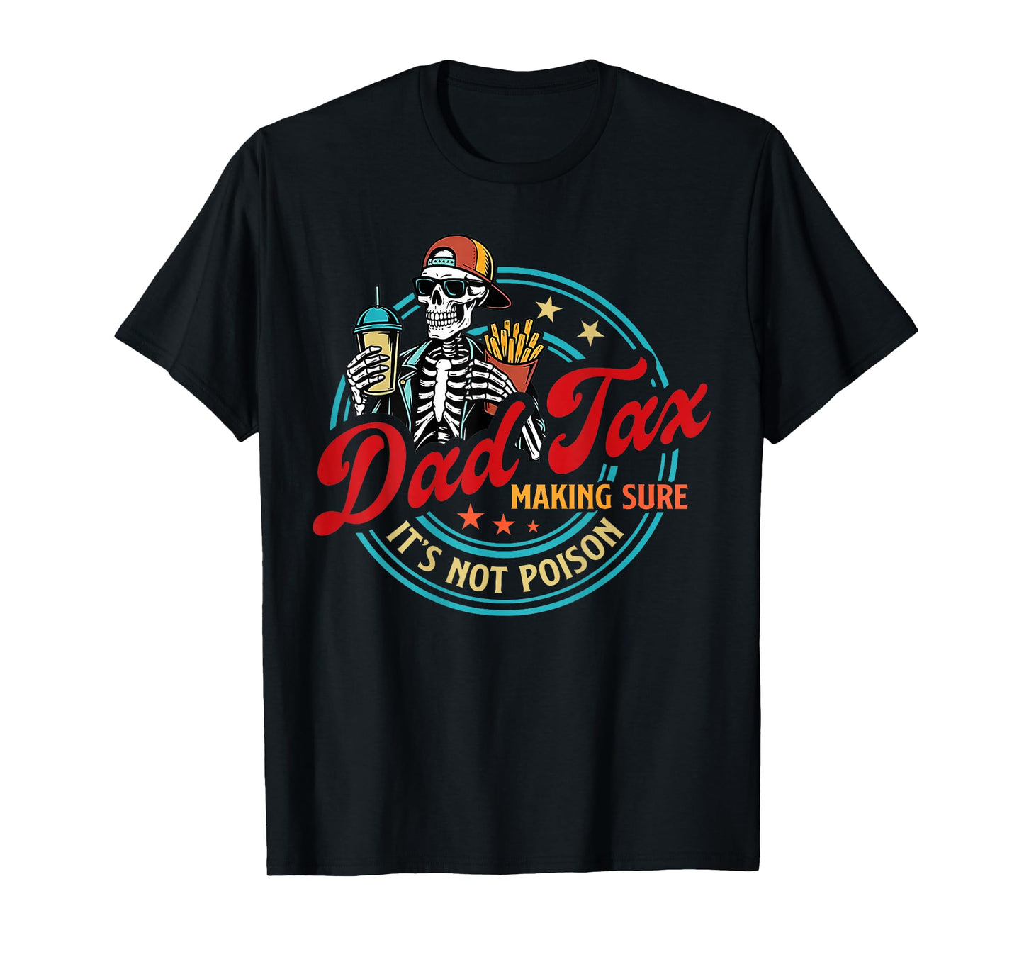 Dad Tax Making Sure It's Not Poison Skeleton Fathers Day T-Shirt