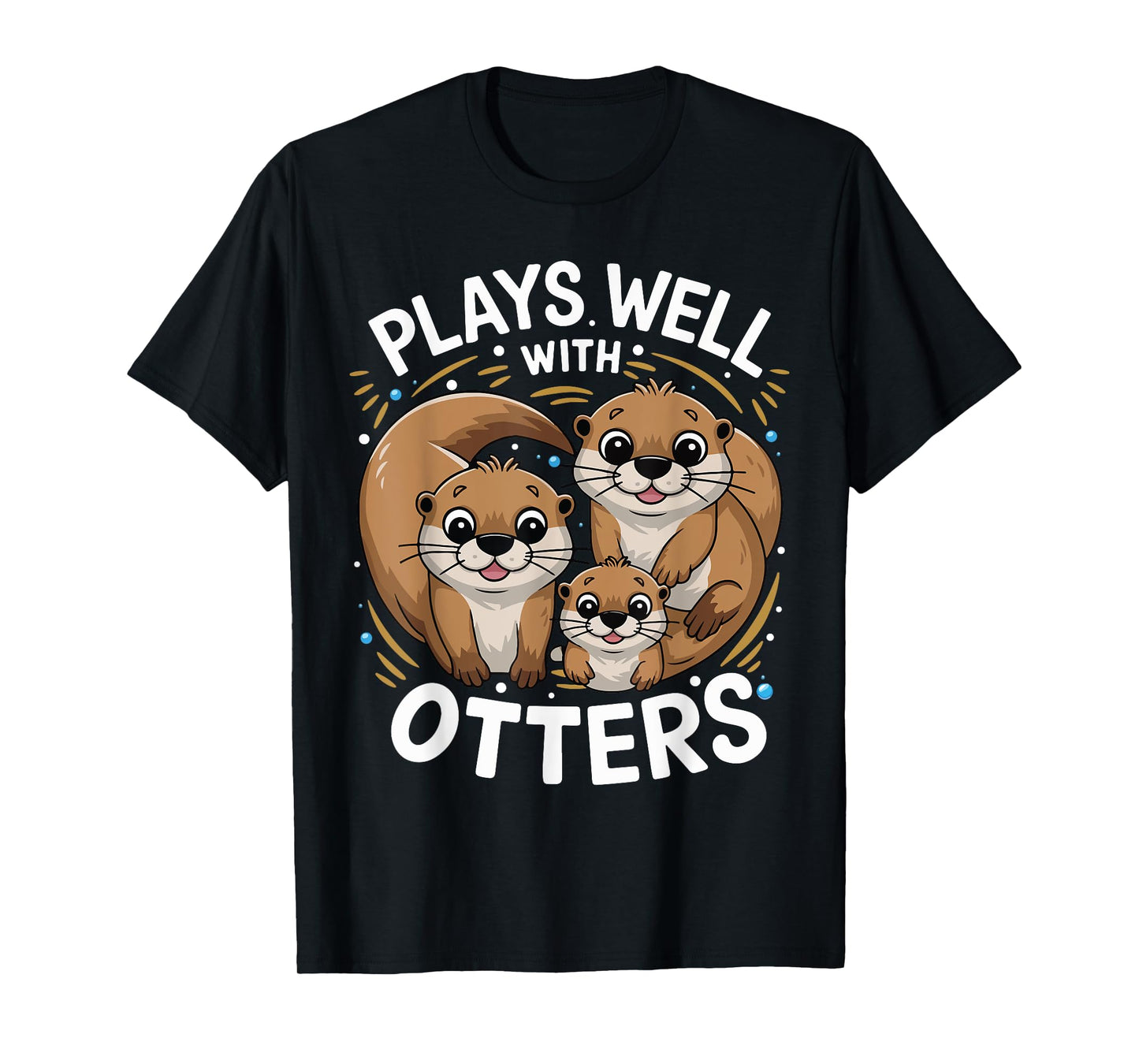 Plays Well With Otters Funny Otters Lover Men Women Kids T-Shirt
