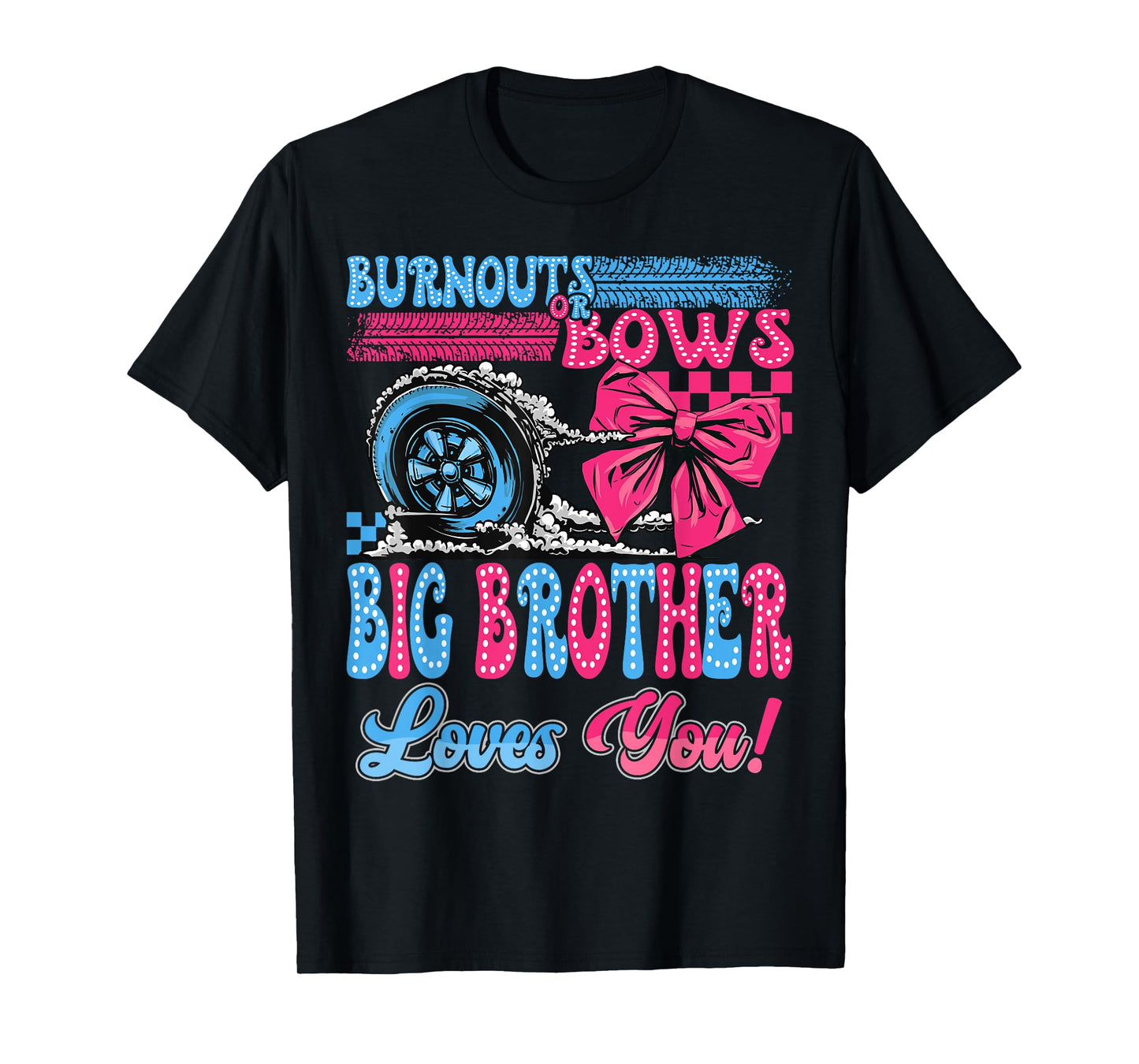 Burnouts or Bows Big Brother Loves You Gender Reveal Party T-Shirt