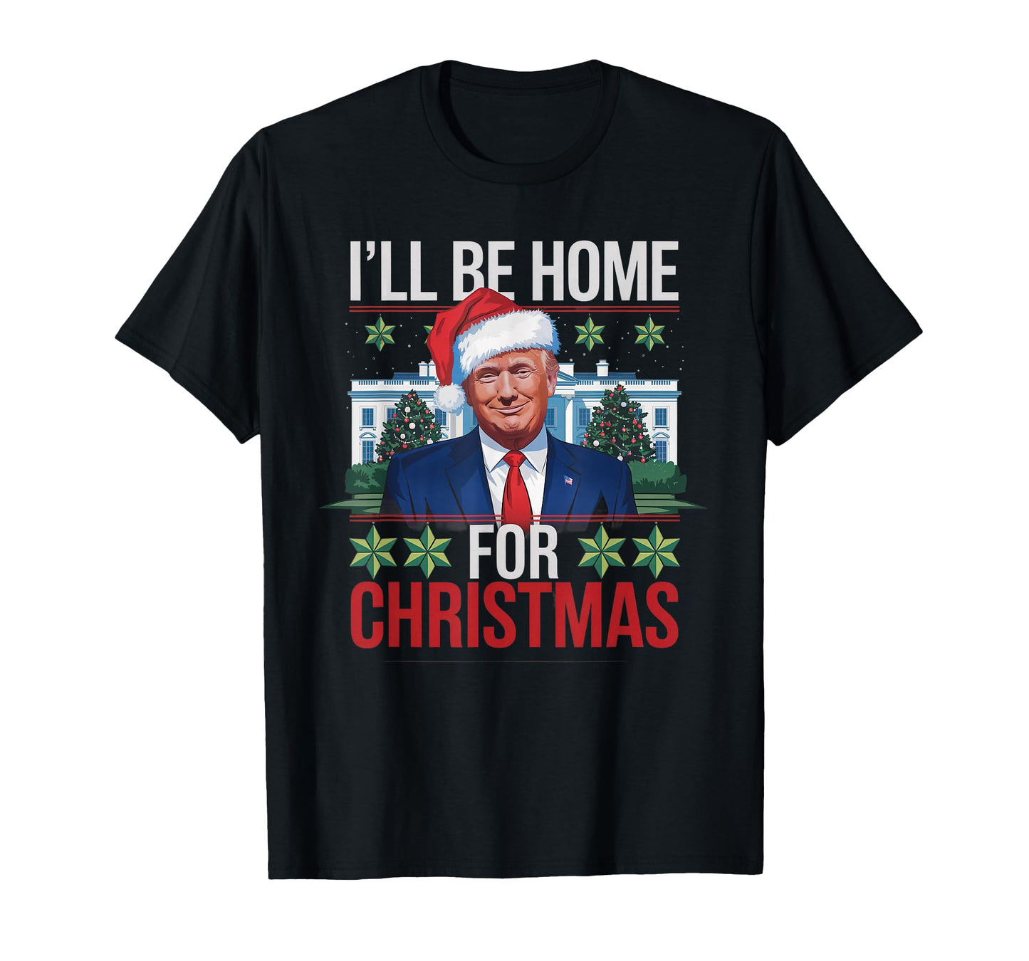 I'll Be Home for Christmas Funny Trump Ugly Christmas T-Shirt