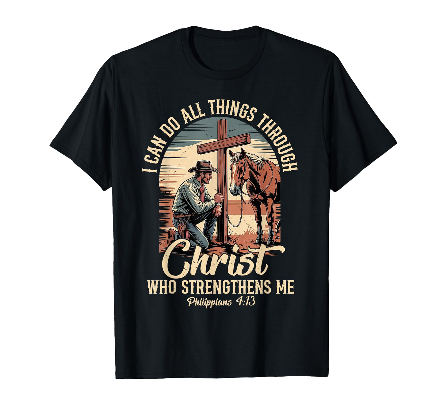 I Can Do All Things Through Christ Cowboy Christian Faith T-Shirt