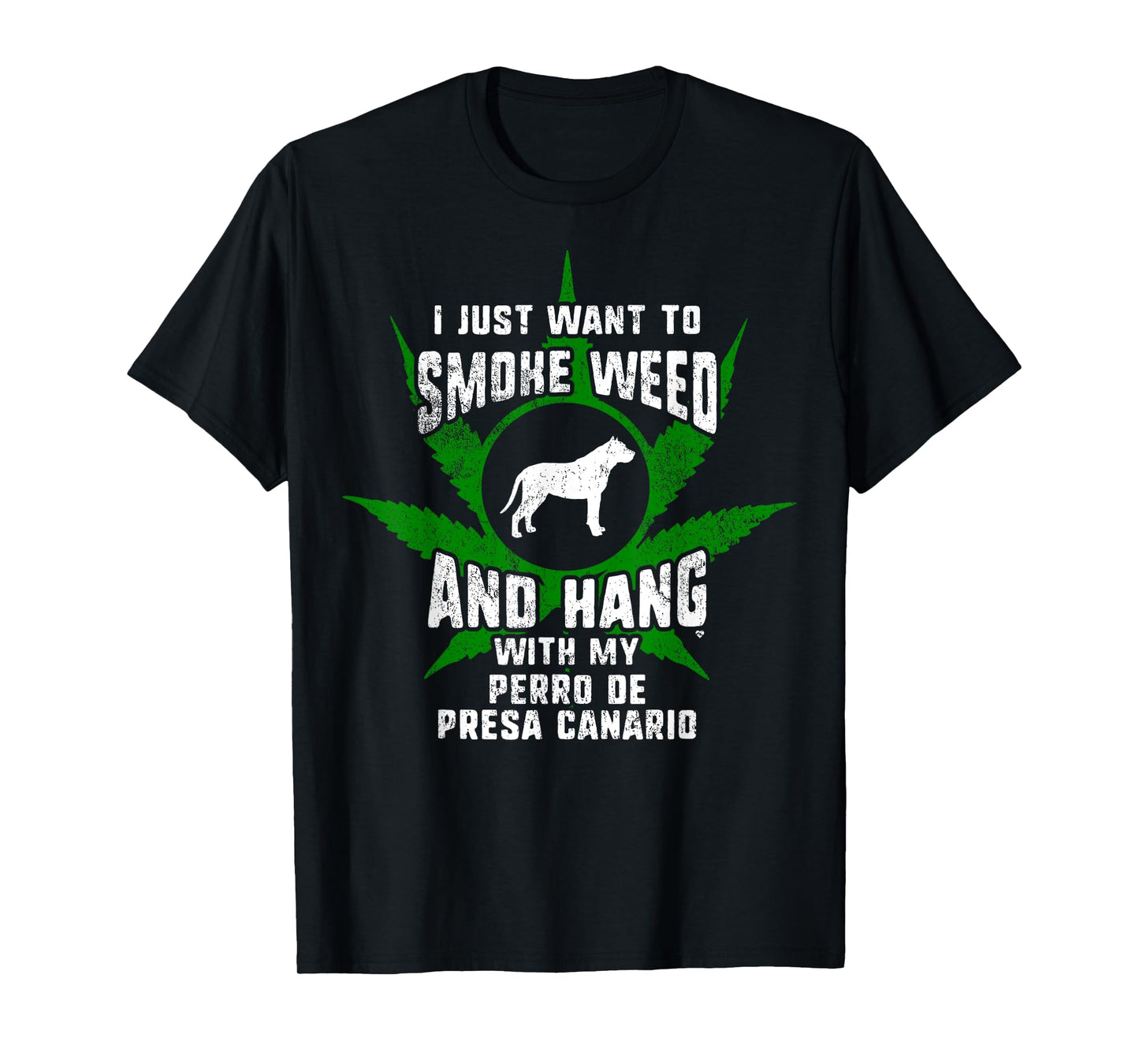 Weed And Hang With My Perro De Presa Canario Funny T-Shirt T-Shirt