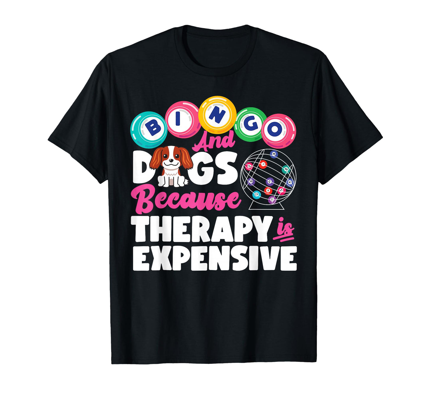 Bingo Player Dog Bingo And Dogs Because Therapy Is Expensive T-Shirt