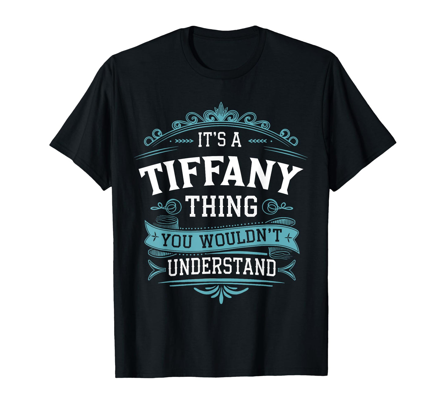It's a Tiffany Thing You Wouldn't Understand Women Men Kids T-Shirt