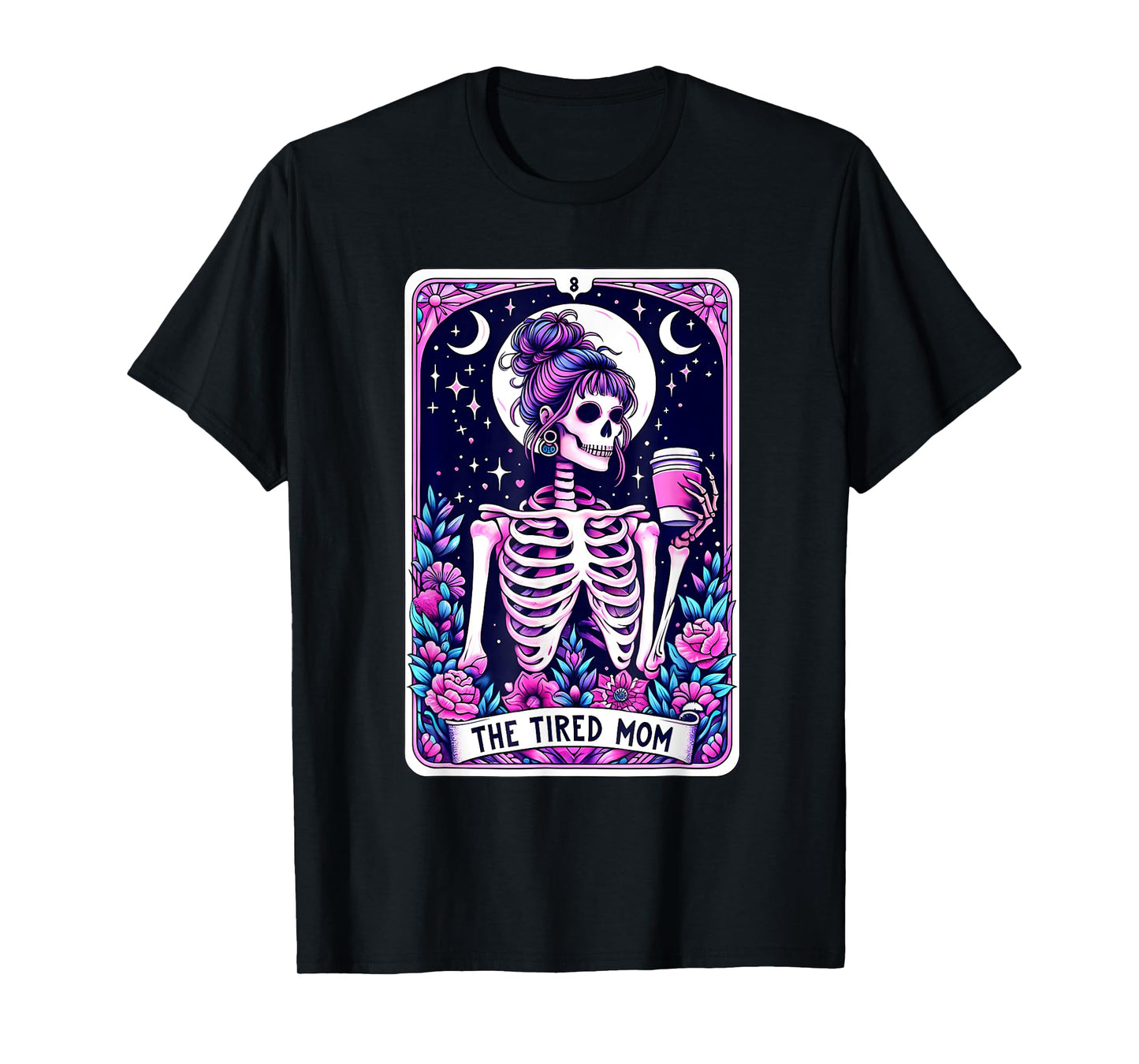 The Tired Mom Tarot Card Skeleton Mom Halloween Skull Coffee T-Shirt