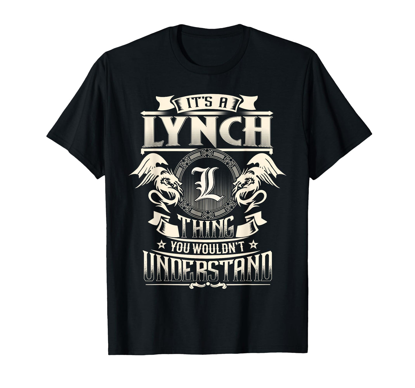 It's A LYNCH Thing You Wouldn't Understand Family Name T-Shirt