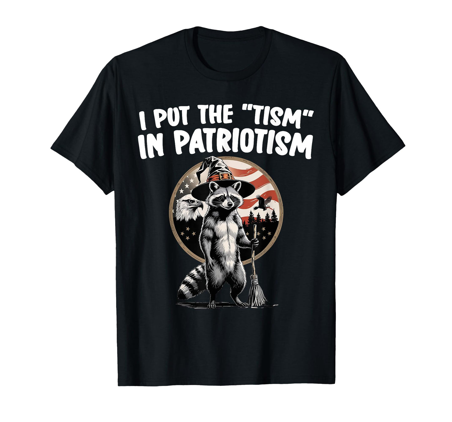 I Put The Tism in Patriotism Athletic Eagle Raccoon American T-Shirt
