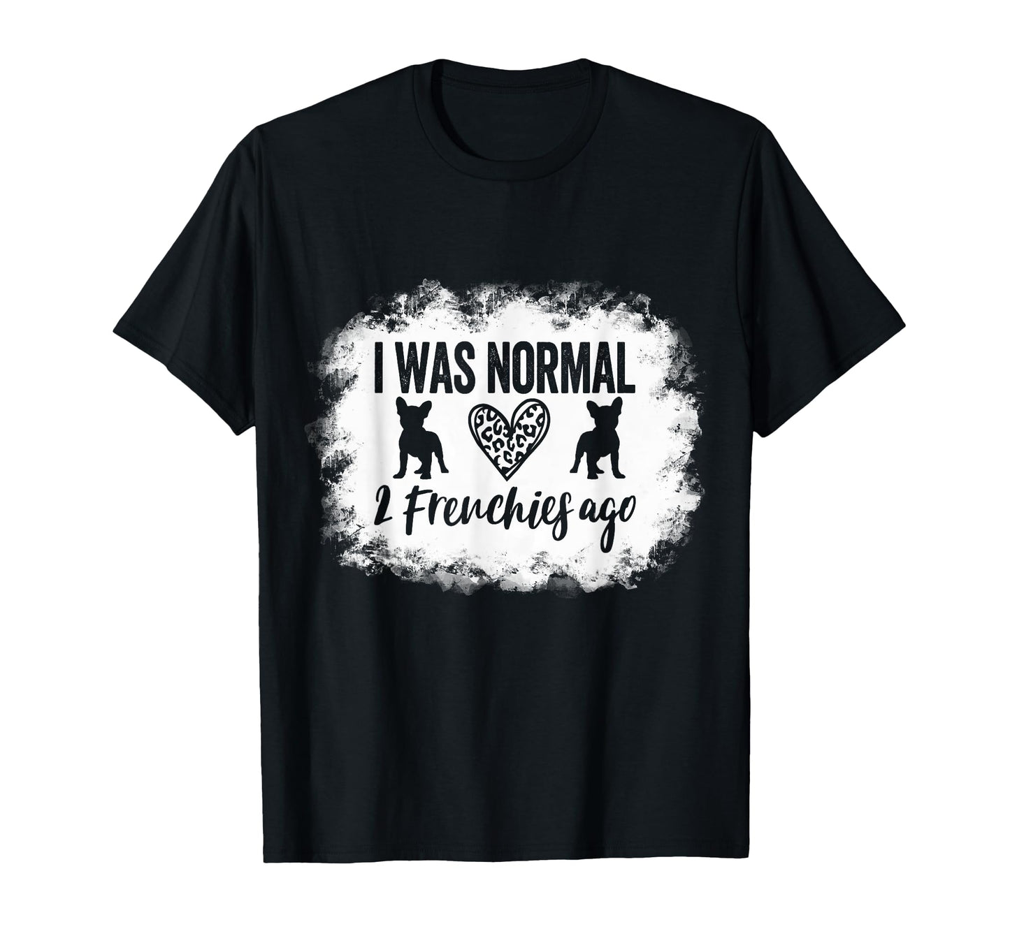 I Was Normal 2 Frenchies ago Frenchie Mom French Bulldog T-Shirt for Men Women Girls Kids