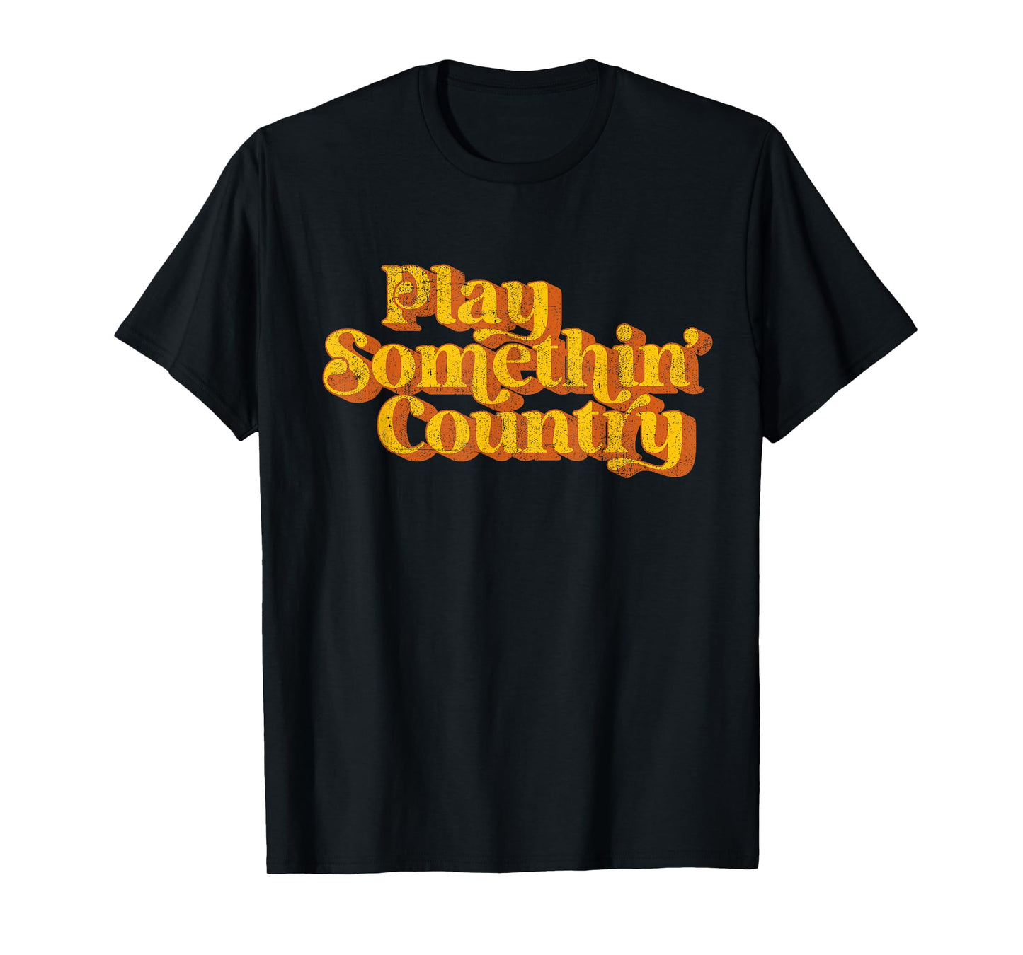 Vintage Play Something Country Music Saying Funny Retro 70's T-Shirt