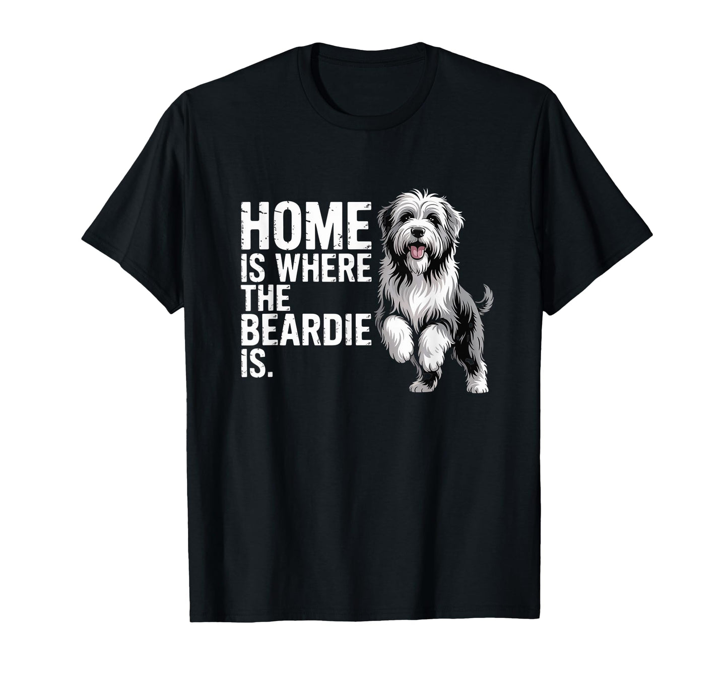 Bearded Collie Beardie Home is Where The Beardie is T-Shirt