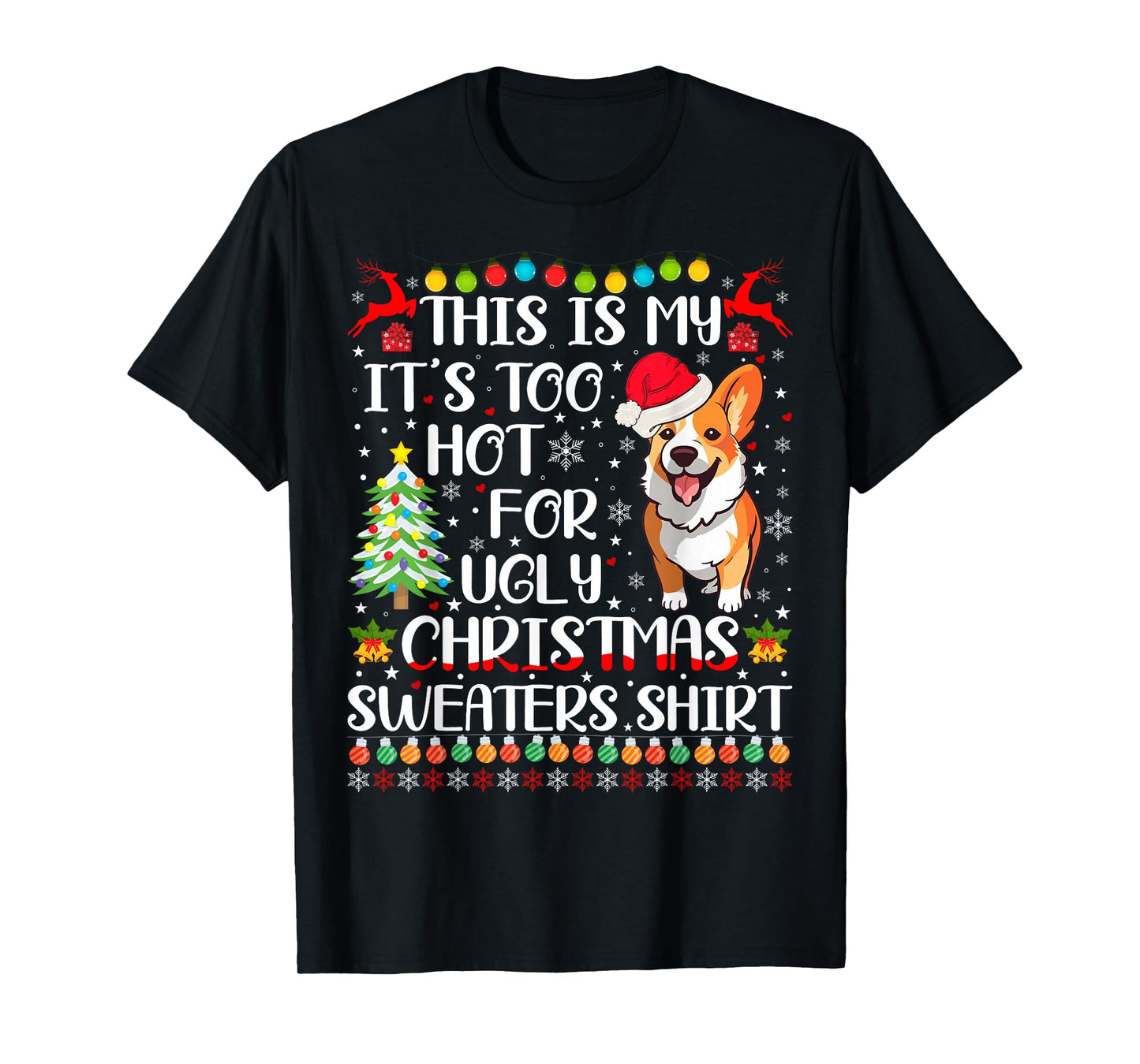 It's Too Hot For Ugly Christmas Sweaters Corgi Dog T-Shirt