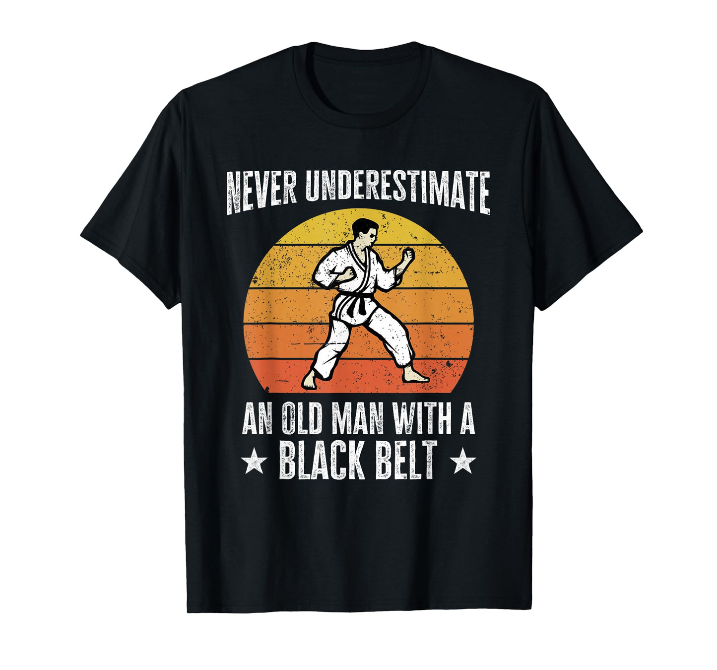 Never Underestimate An Old Man With A Black Belt Karate T-Shirt