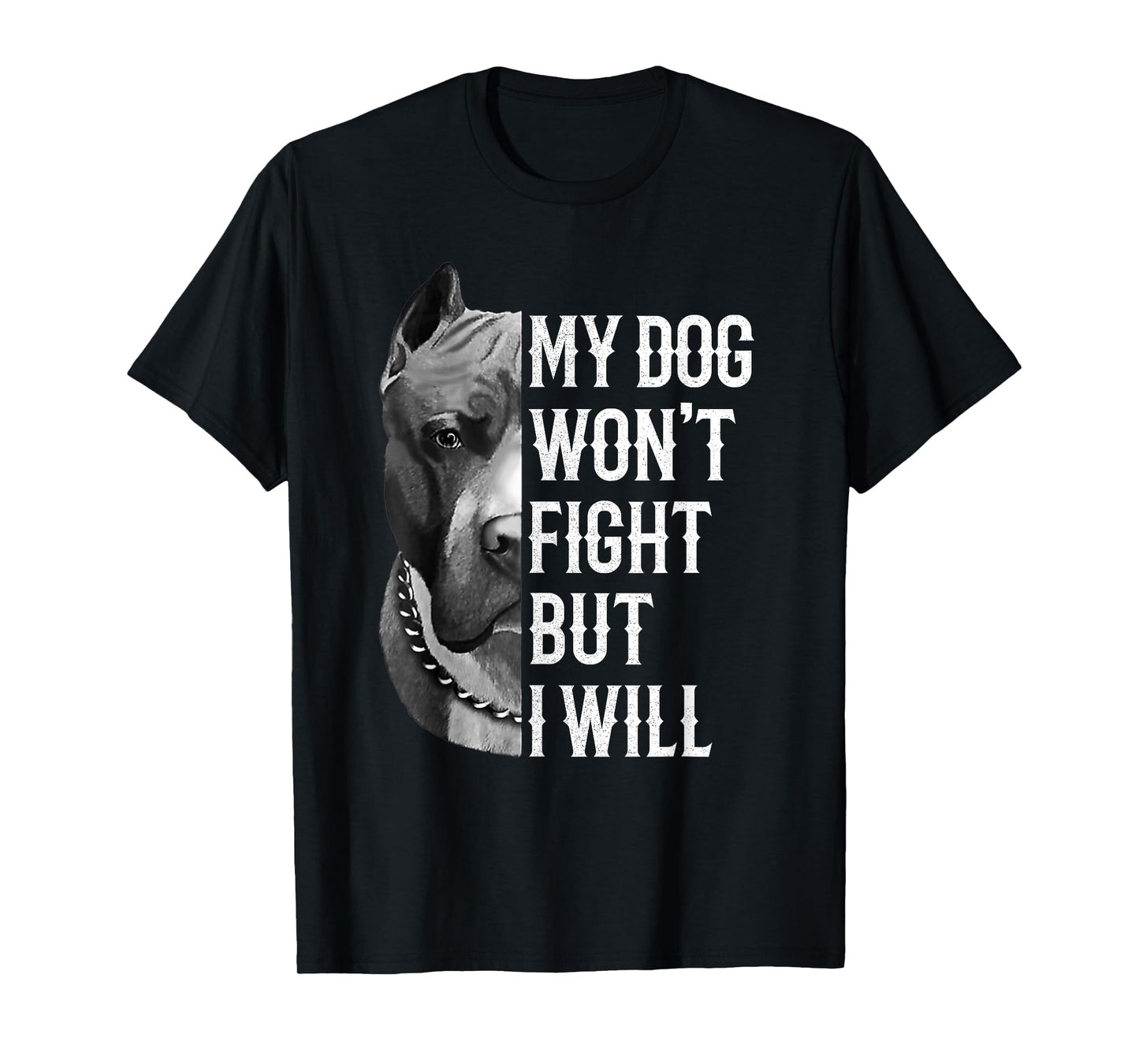 My Dog Won't Fight But I Will Tshirt Dogs Lover Gift Pitbull T-Shirt