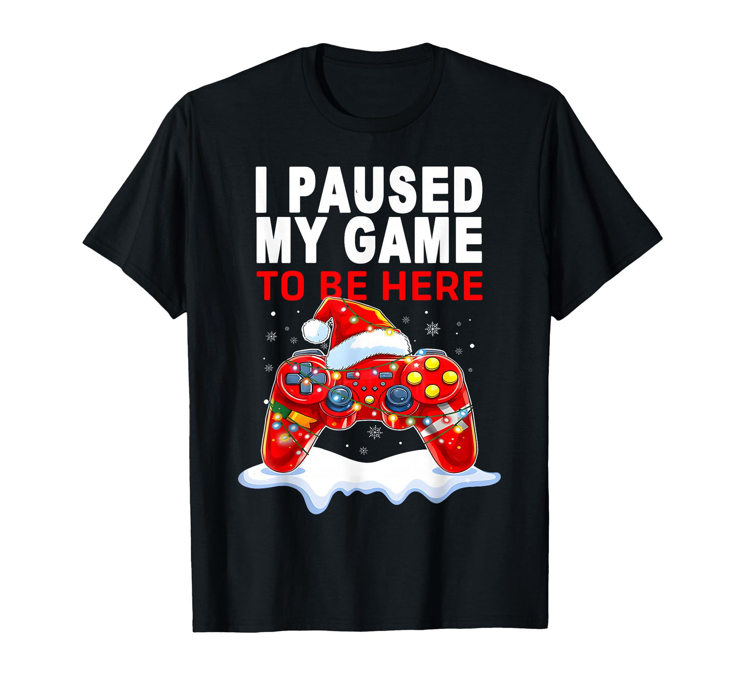 Christmas I Paused My Game to be Here Funny Sarcastic T-Shirt