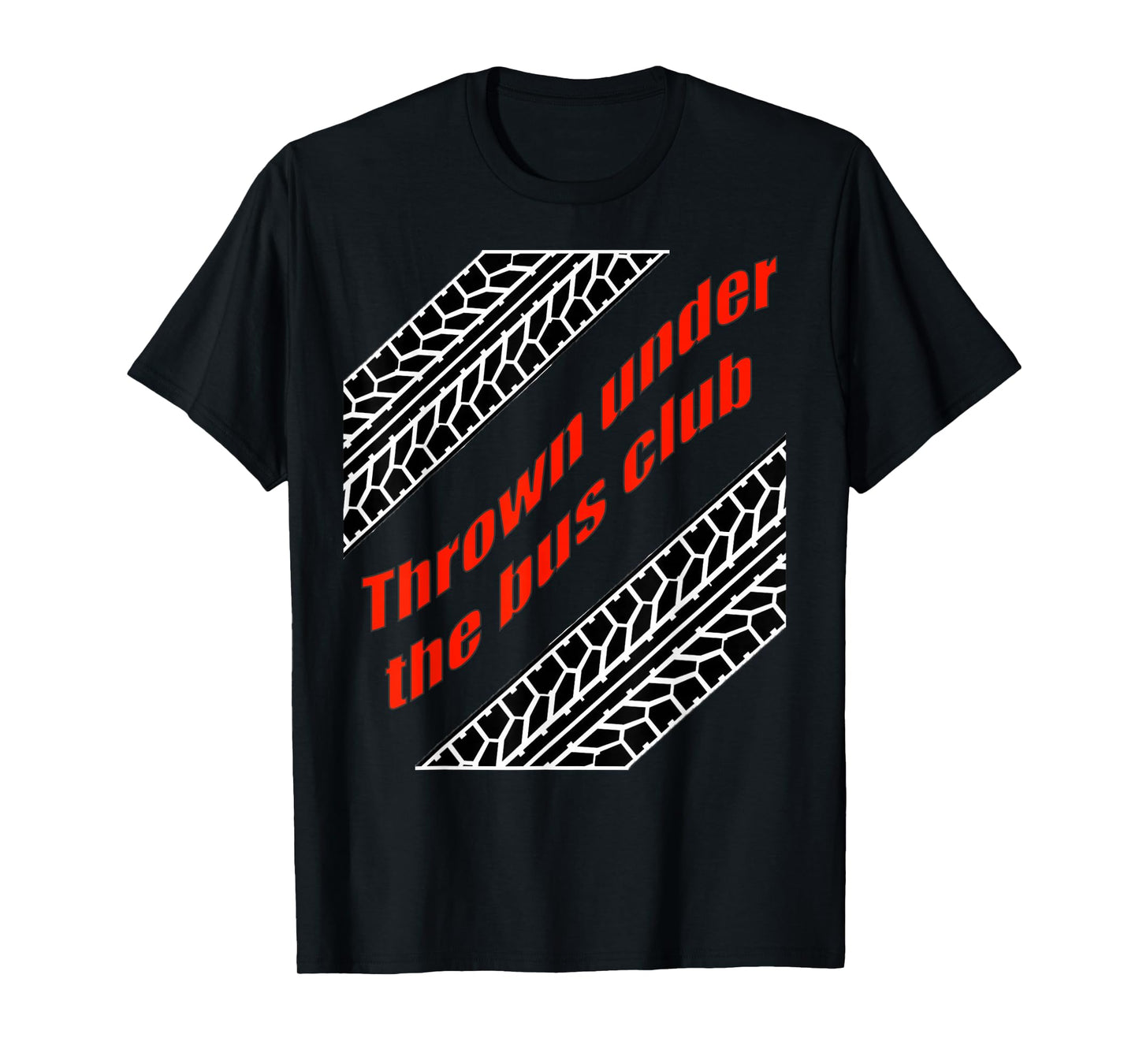 Thrown Under the Bus Club Shirt with Tire Treads T-Shirt