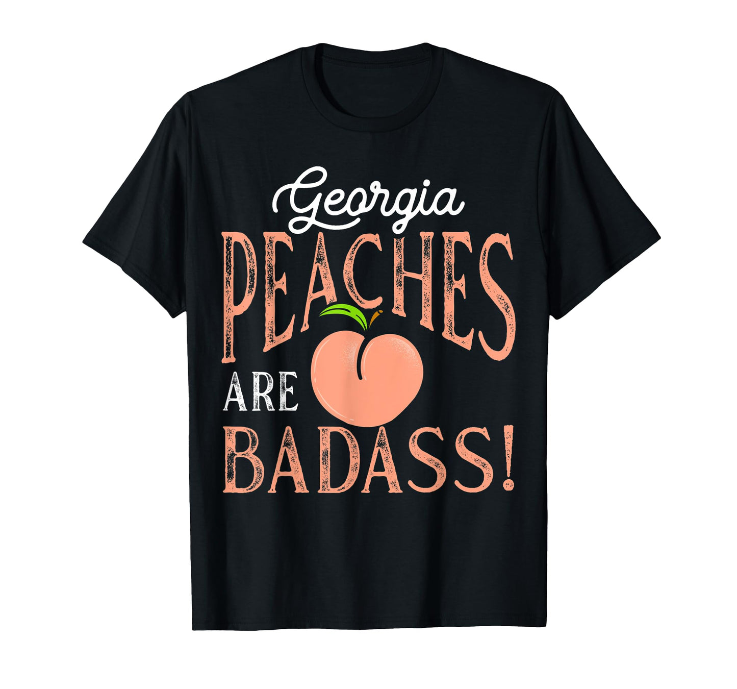 Georgia Peaches are Badass T-Shirt