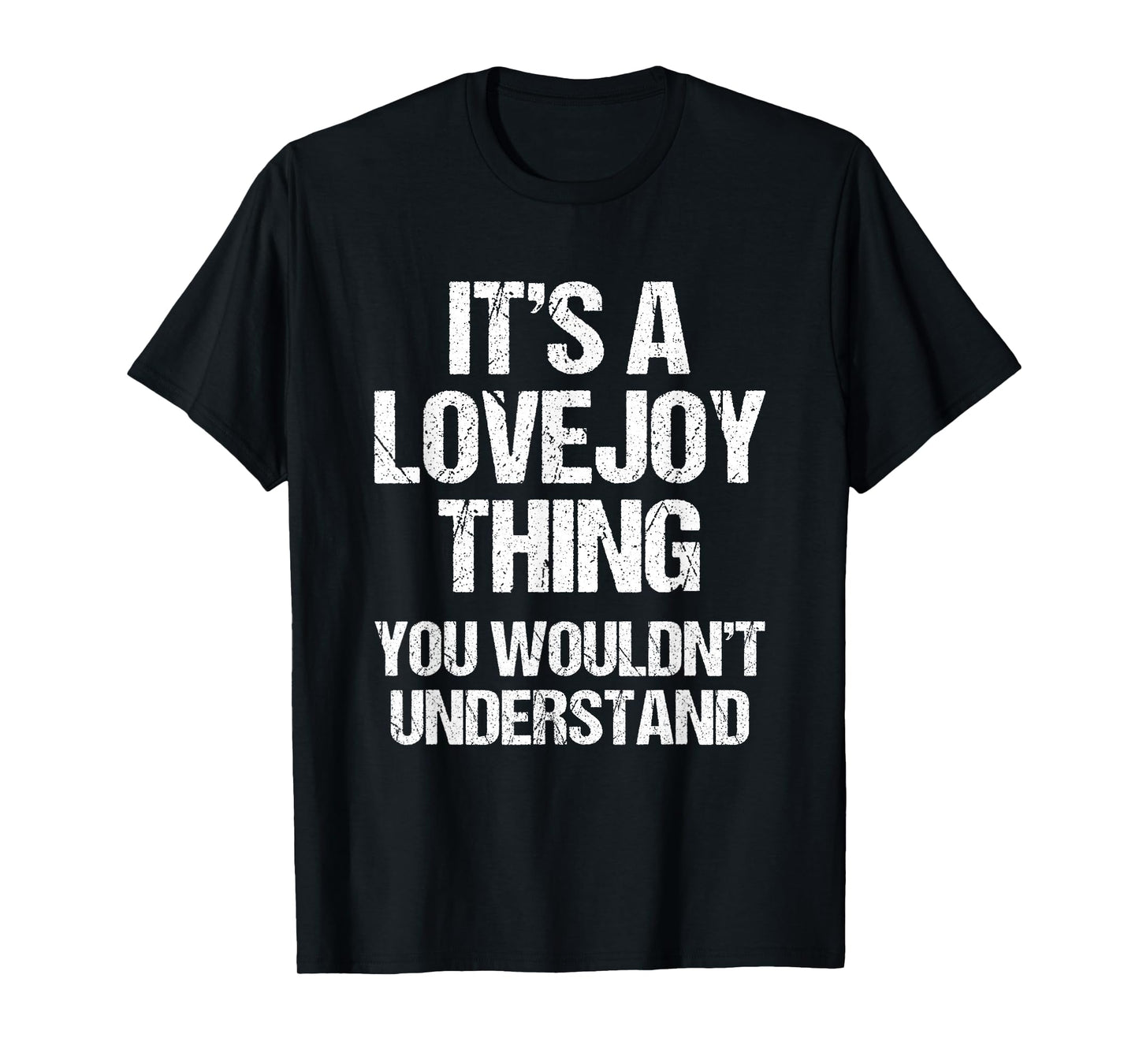 It's A Lovejoy Thing (You Wouldn't Understand) Funny Lovejoy T-Shirt